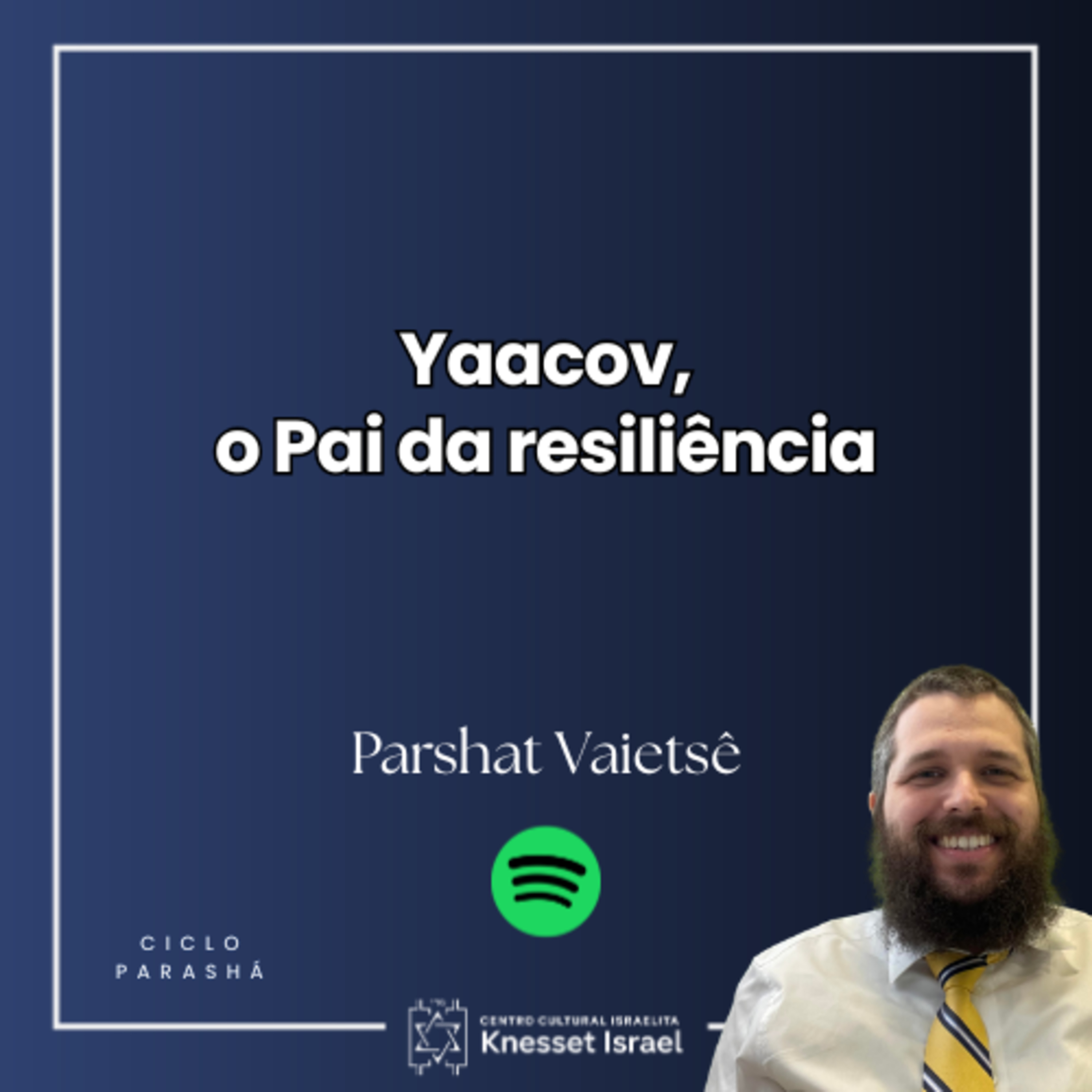1299 Yaacov, o Pai da resiliência. Parshat Vaietsê