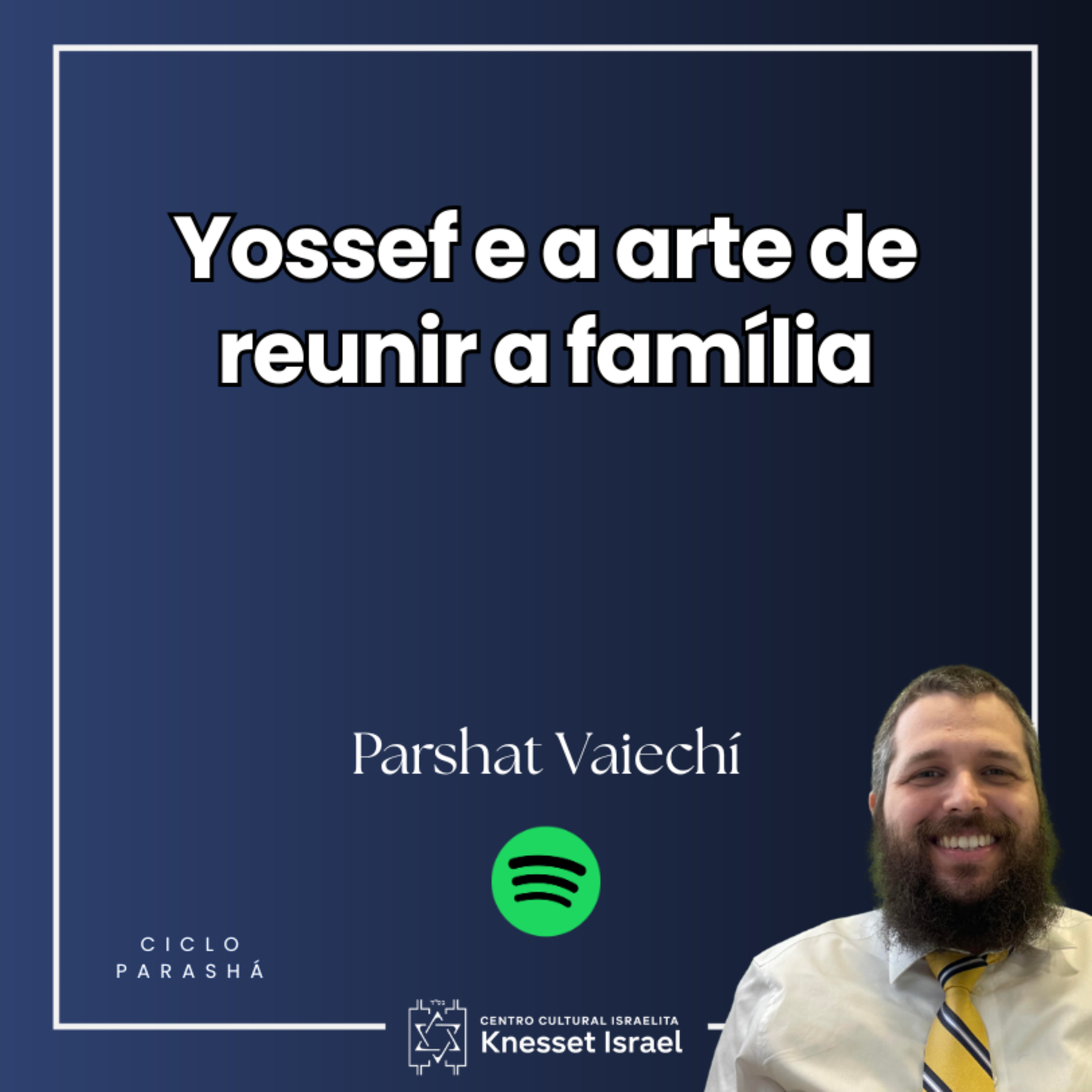 1312 - Yossef e a arte de reunir a família. Parshat Vaiechí