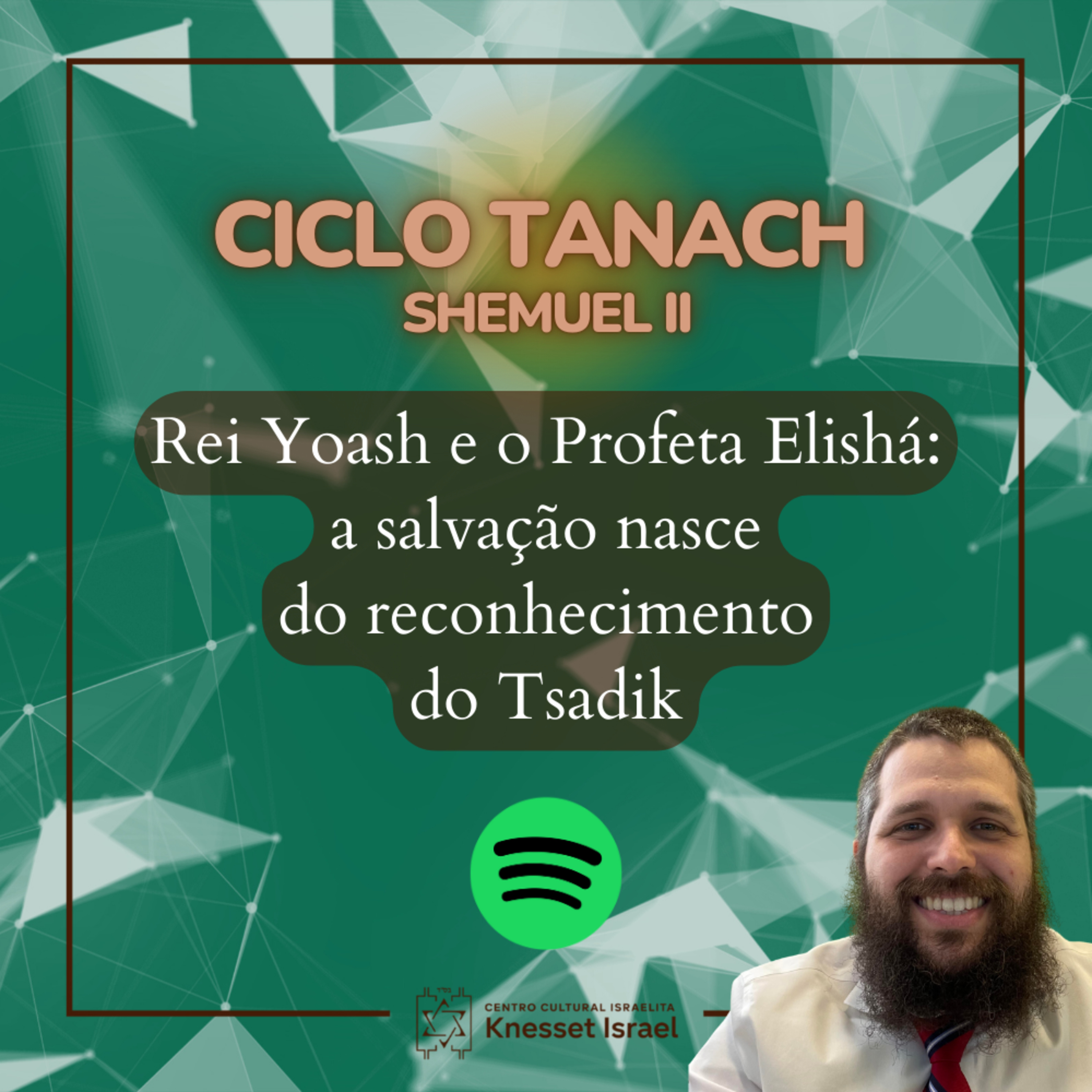 1331 Ciclo Tanach Shmuel II - Rei Yoash e o Profeta Elishá: a salvação nasce do reconhecimento do Tsadik