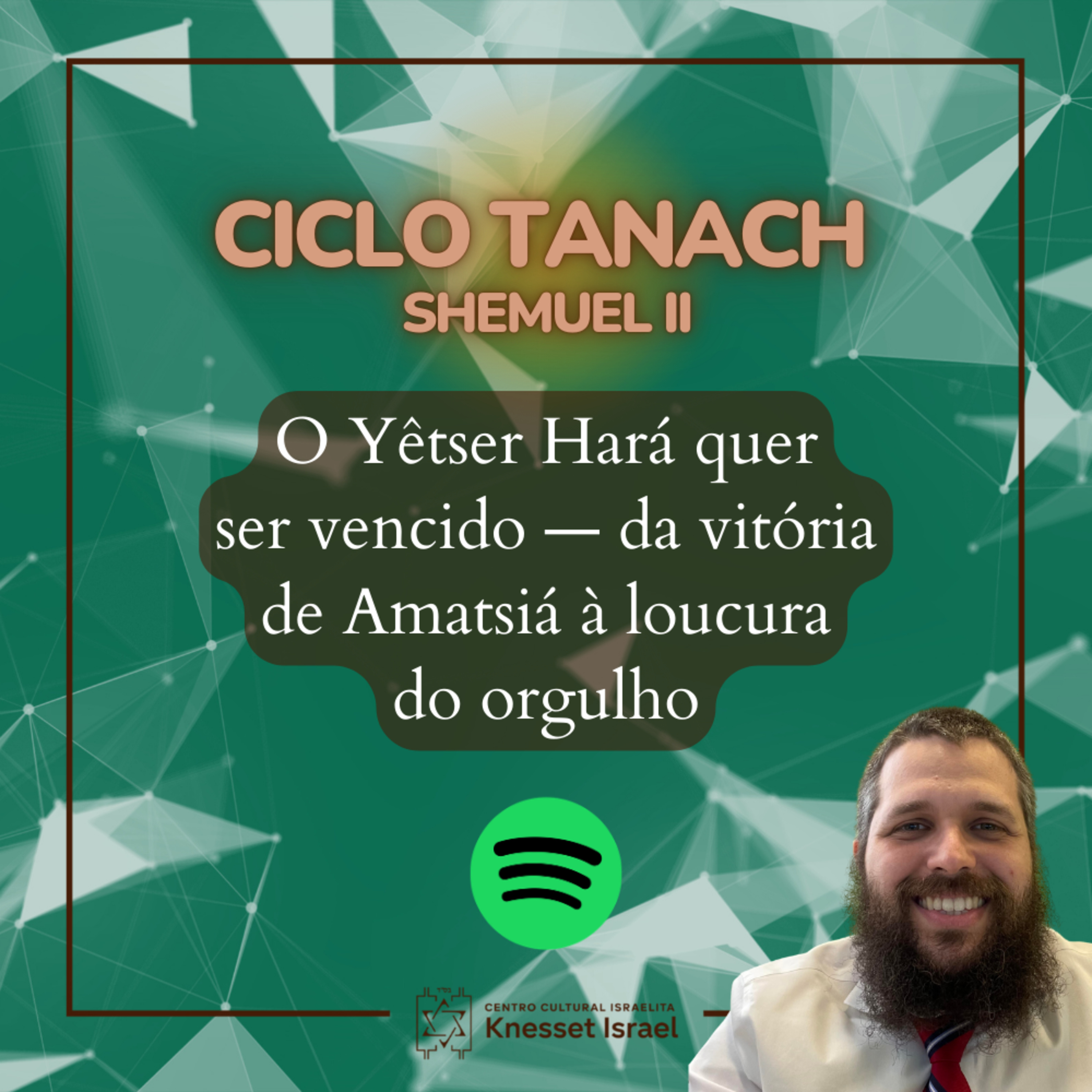 1336 Ciclo Tanach Shmuel II - O Yêtser Hará quer ser vencido: da vitória de Amatsiá à loucura do orgulho