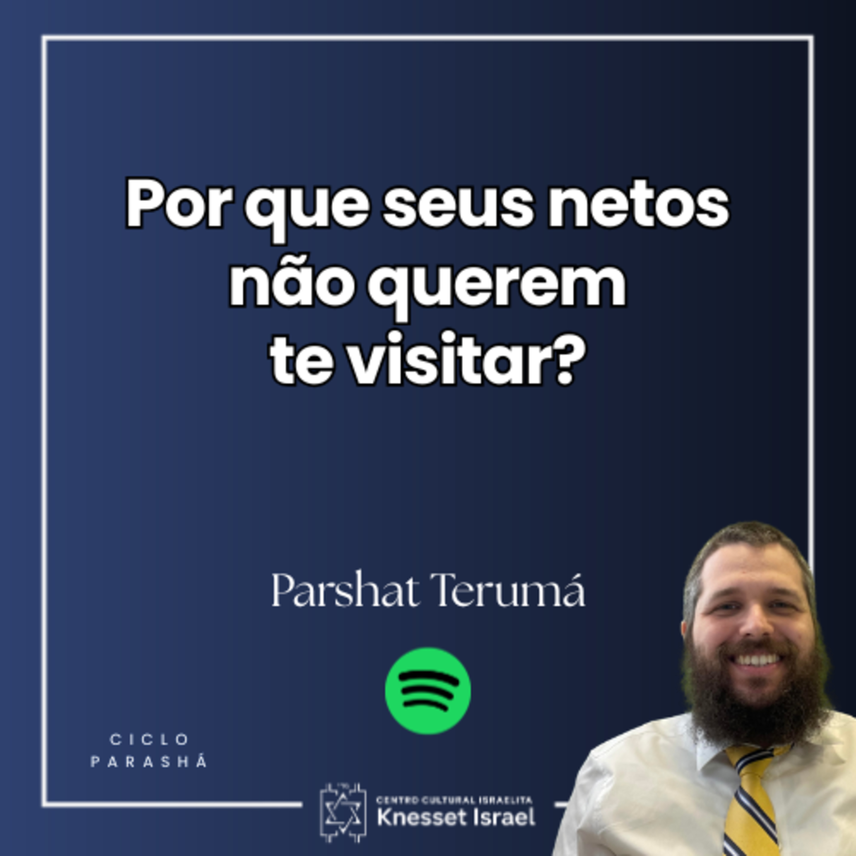 1343 Parshat Terumá - Por que seus netos não querem te visitar?