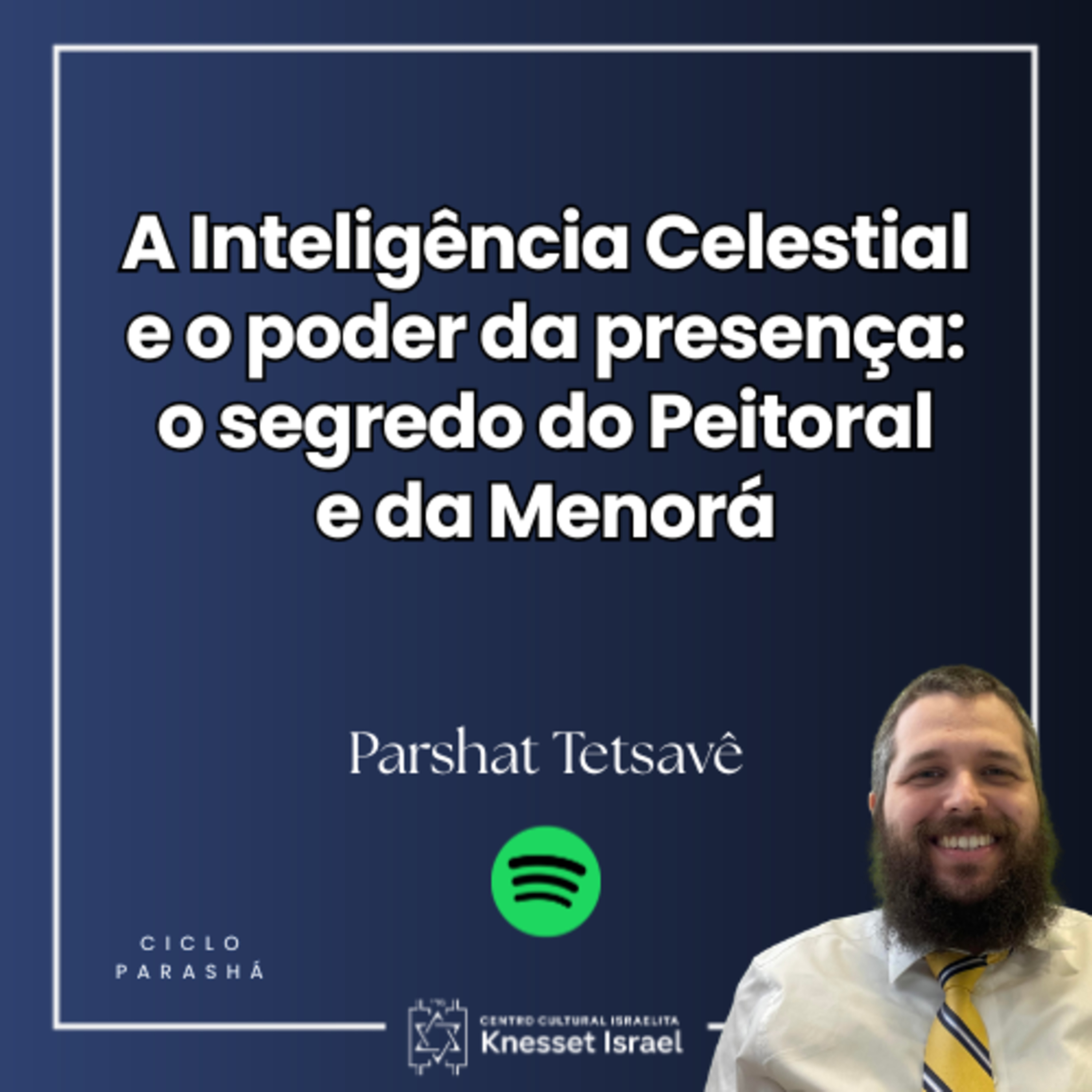 1346 Parshat Tetsavê - A Inteligência Celestial e o poder da presença: o segredo do Peitoral e da Menorá