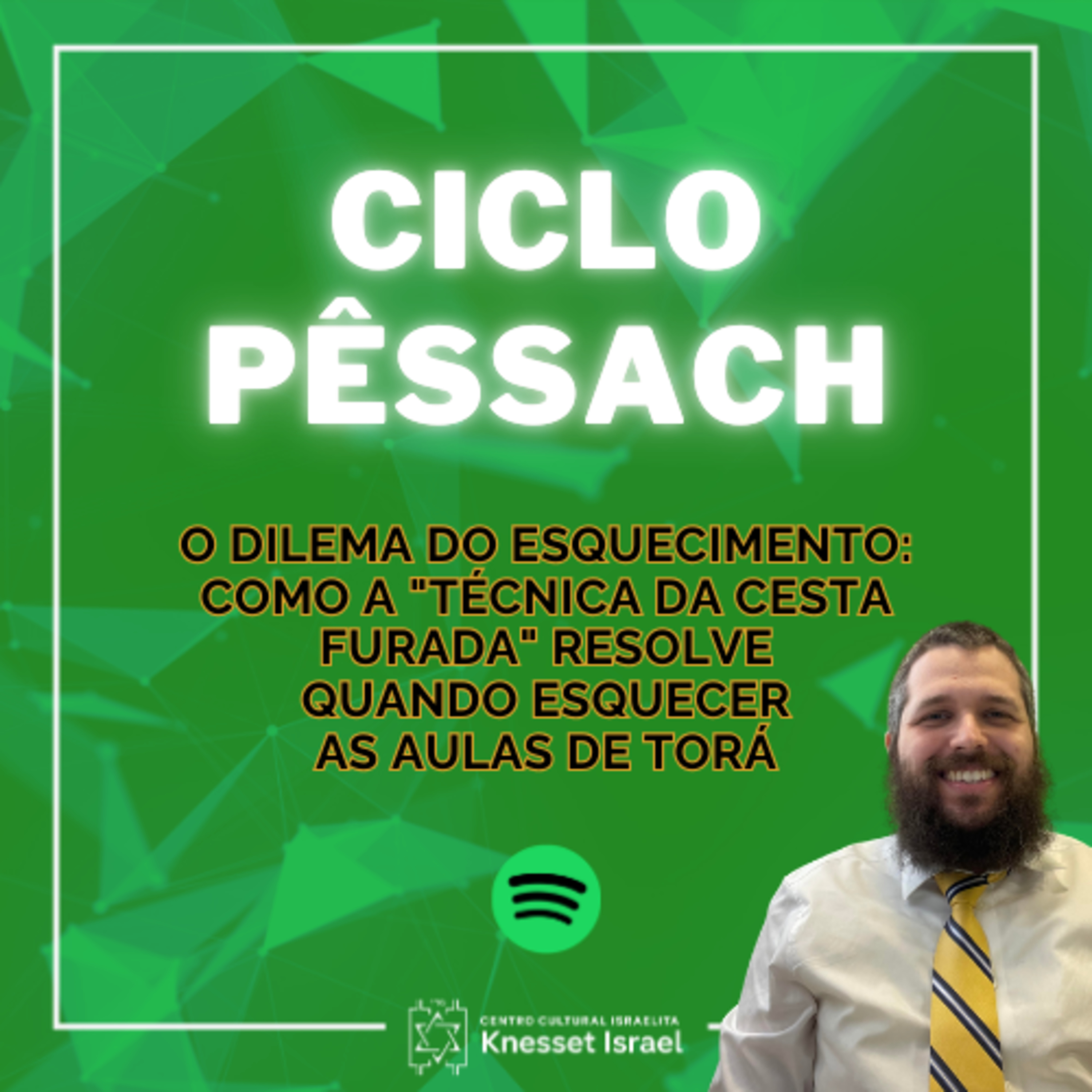 1354 Ciclo Pêssach - O dilema do esquecimento: como a "técnica da cesta furada" resolve quando esquecer as aulas de Torá