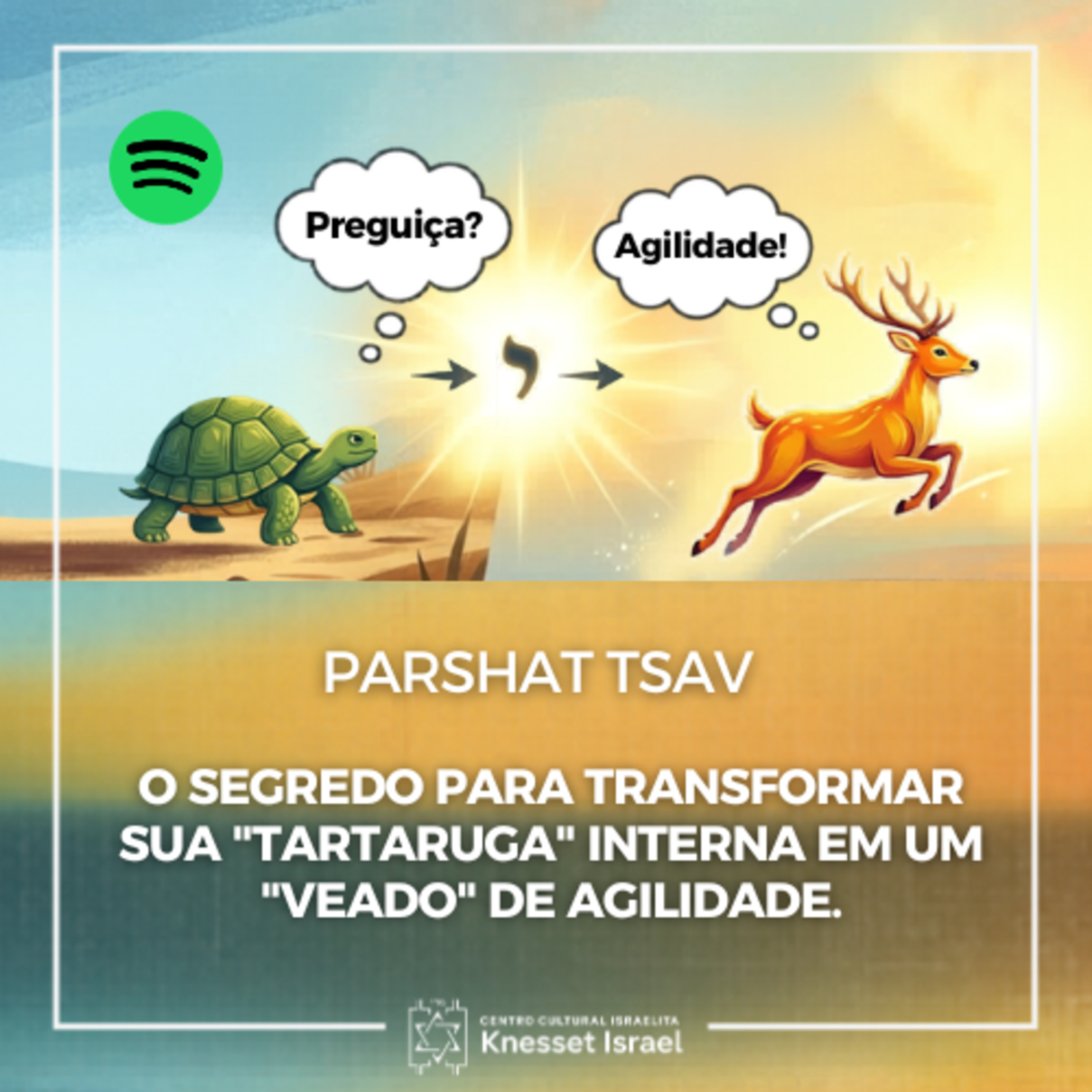 1361 Parshat Tsav - O segredo para transformar sua "tartaruga" interna em um "veado" de agilidade
