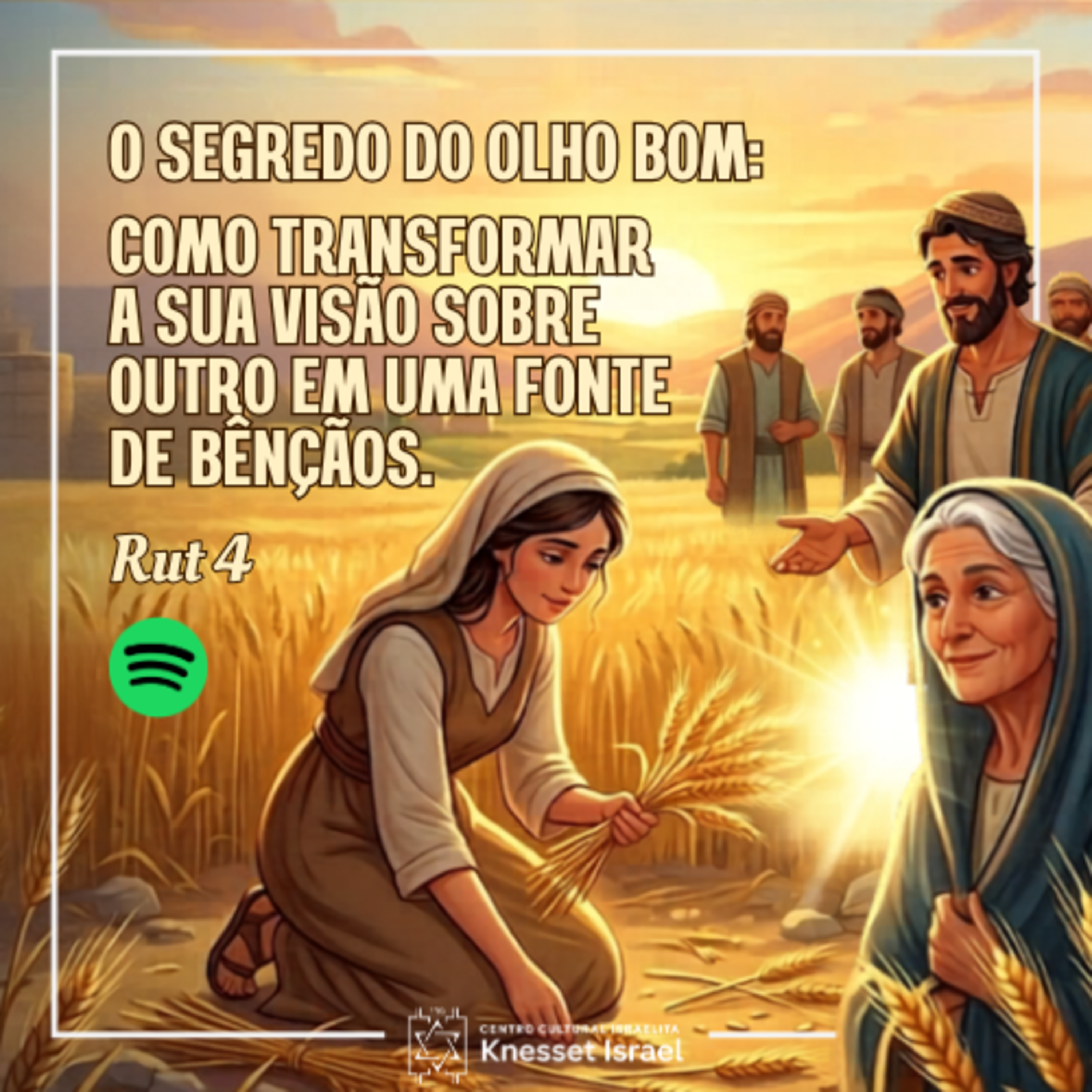 1398 Como transformar a sua visão sobre o outro em uma fonte de bênçãos - Livro de Rut 4 