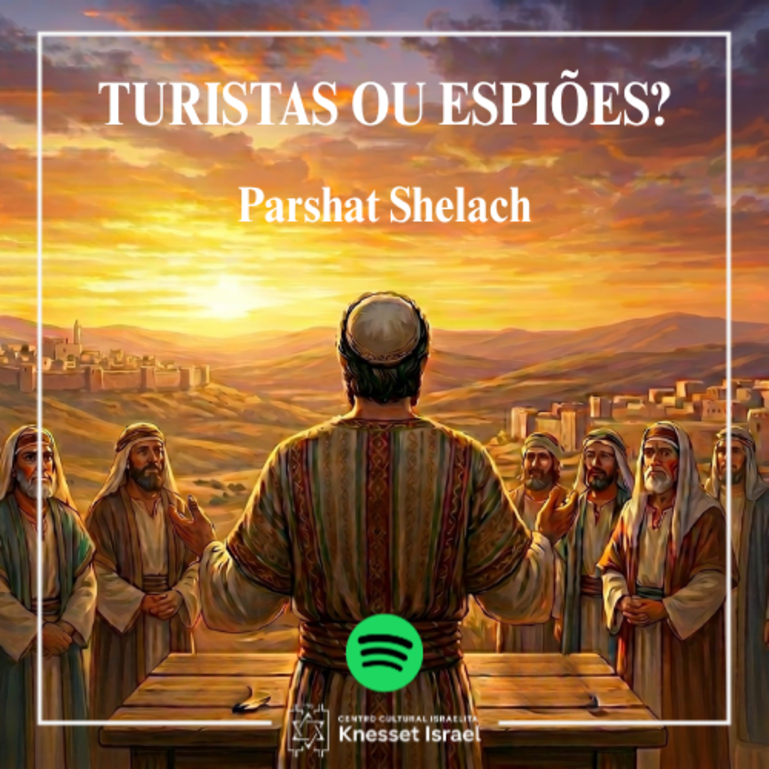 1411 Turistas ou Espiões? A lição que mudou a história de Israel. Parshat Shelach