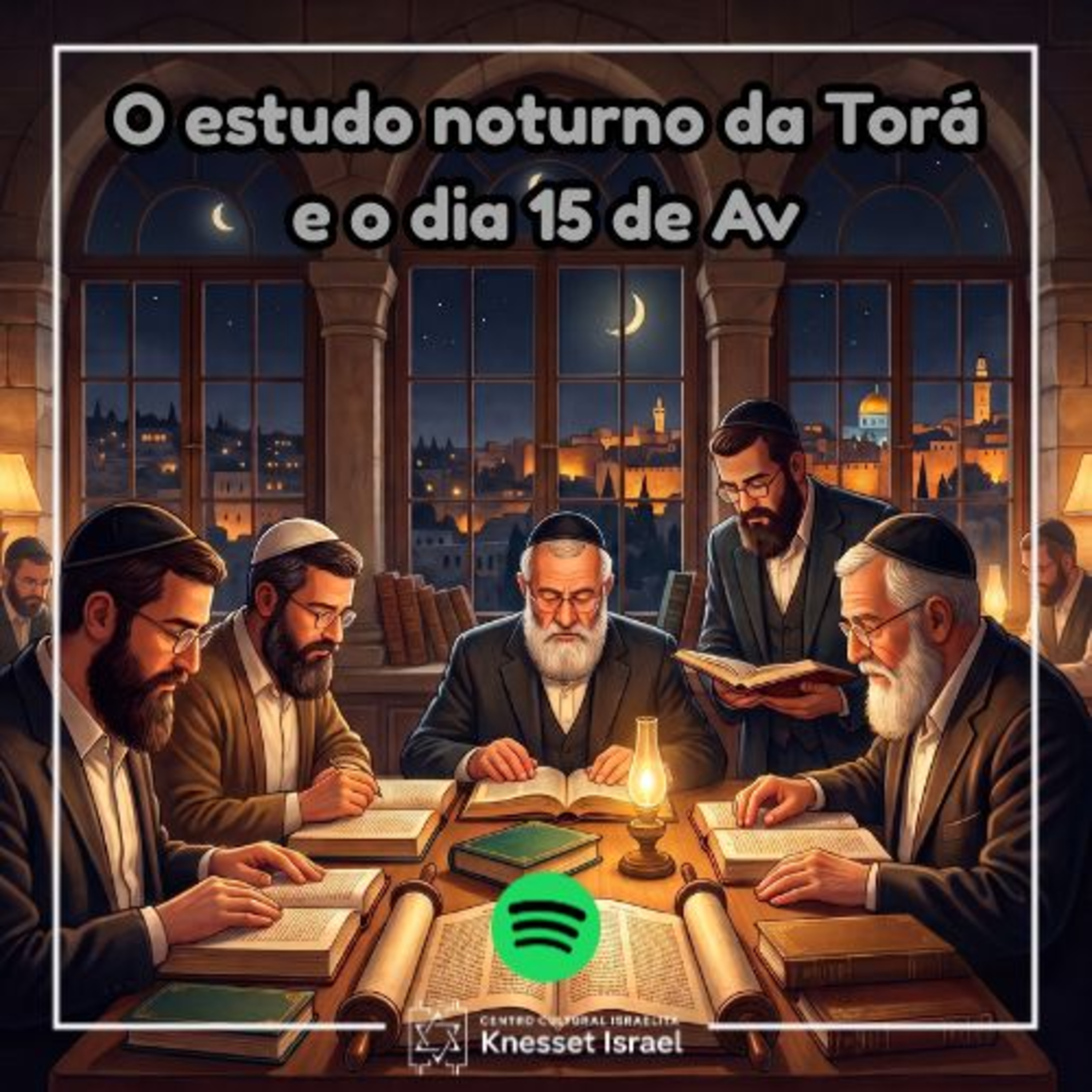 1439 O estudo noturno da Torá e o dia 15 de Av