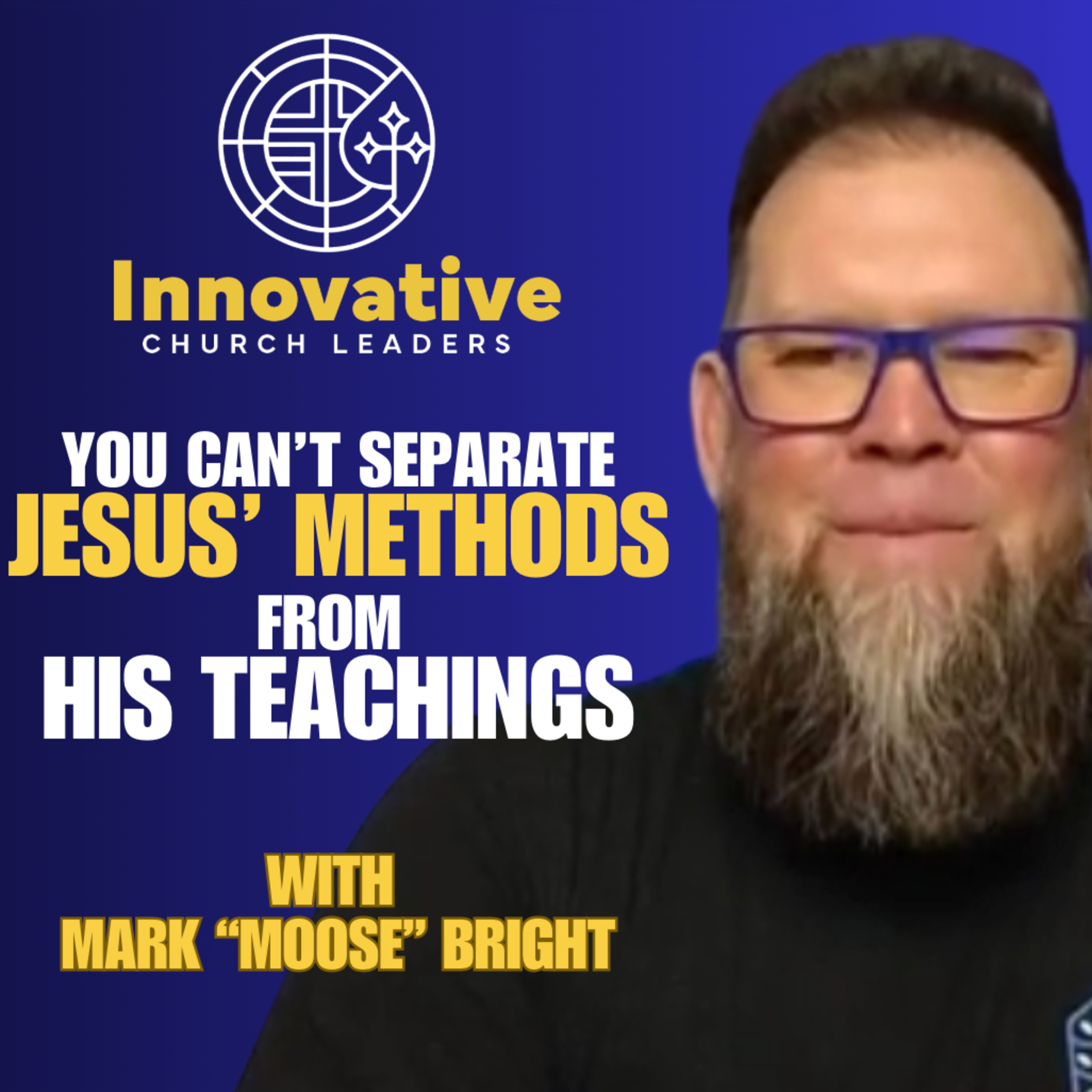"You Can't Separate Jesus' Methods From His Teachings" - Mark "Moose" Bright episode artwork
