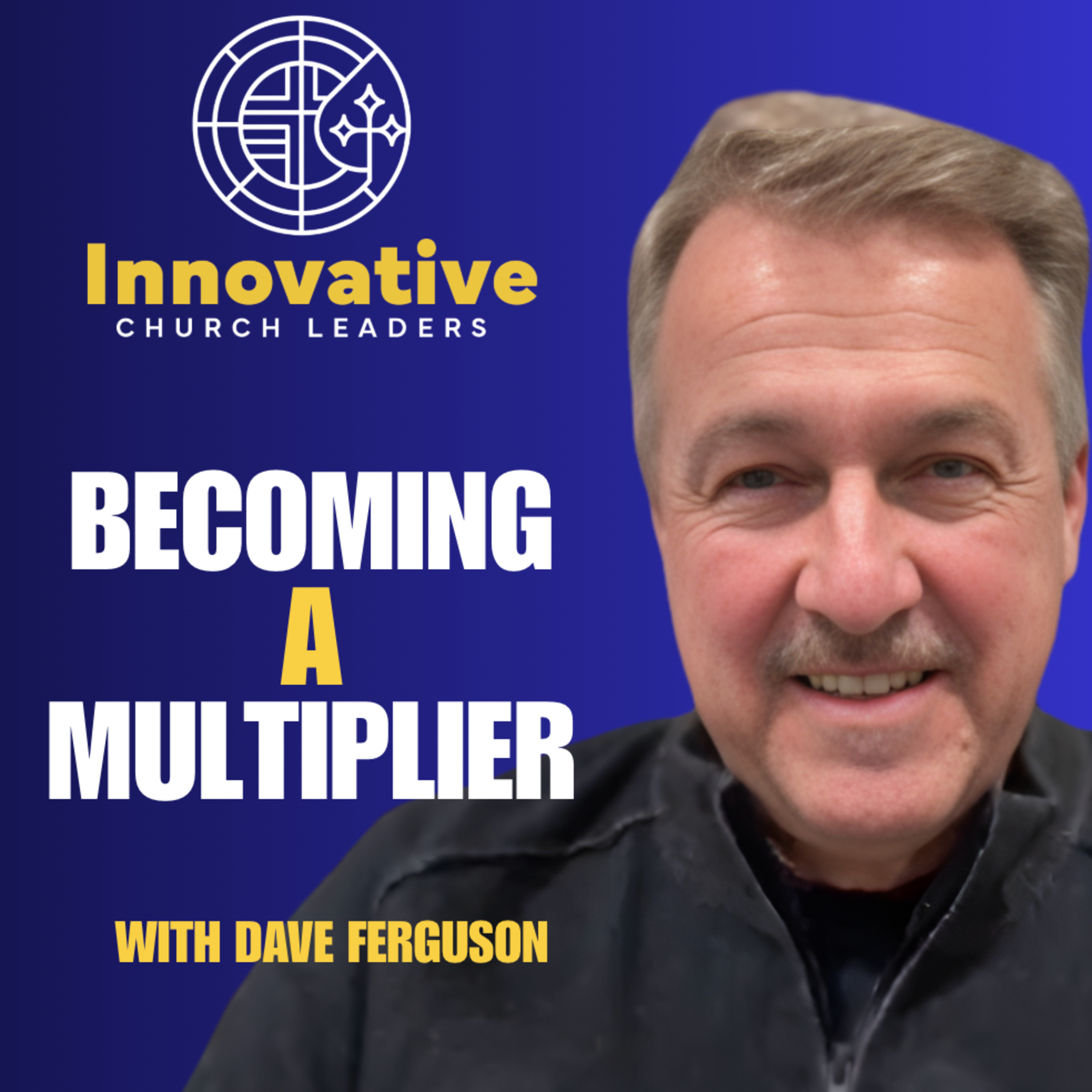 Becoming a Multiplier with Dave Ferguson episode artwork