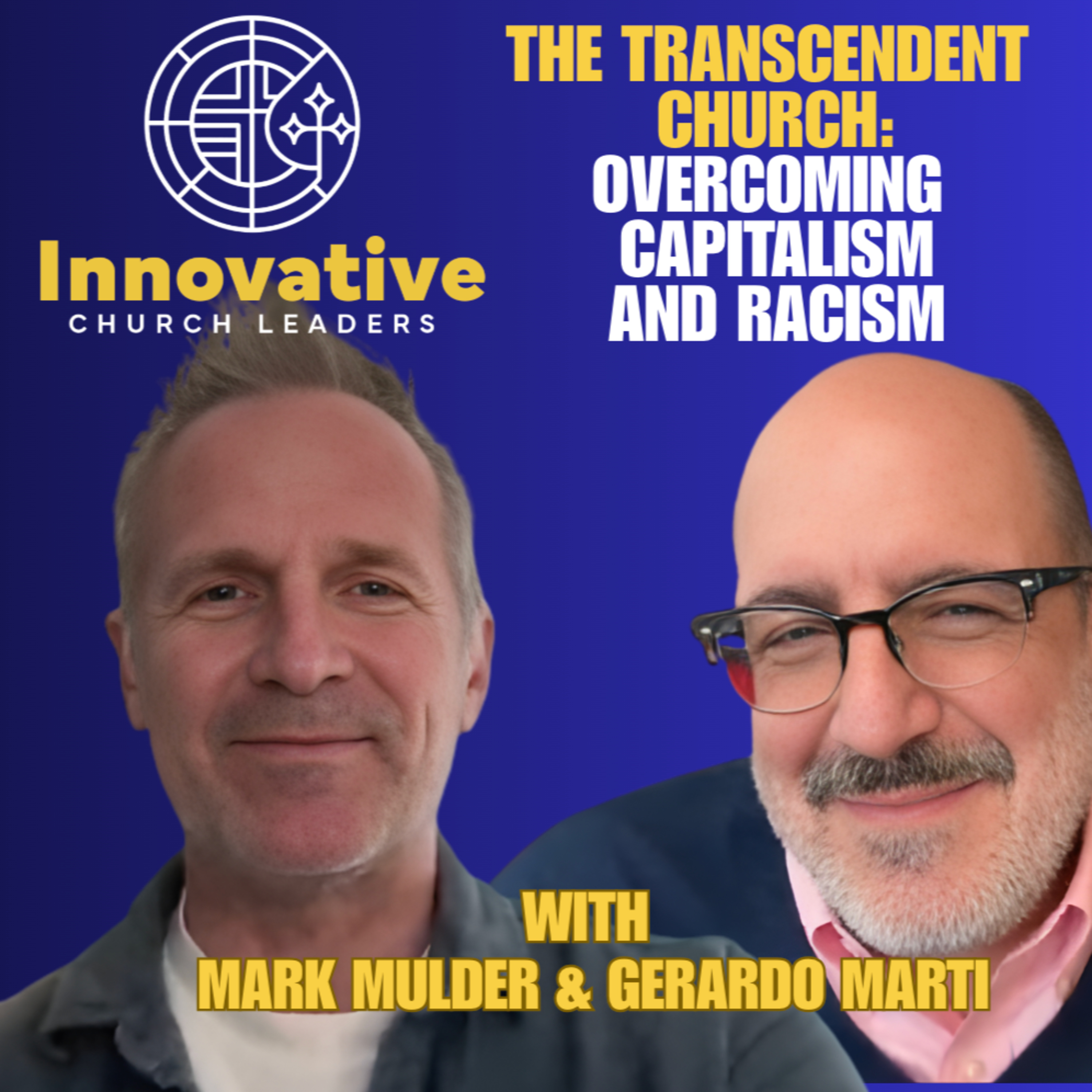 The Transcendent Church: Overcoming Capitalism and Racism with Mark Mulder and Gerardo Marti episode artwork