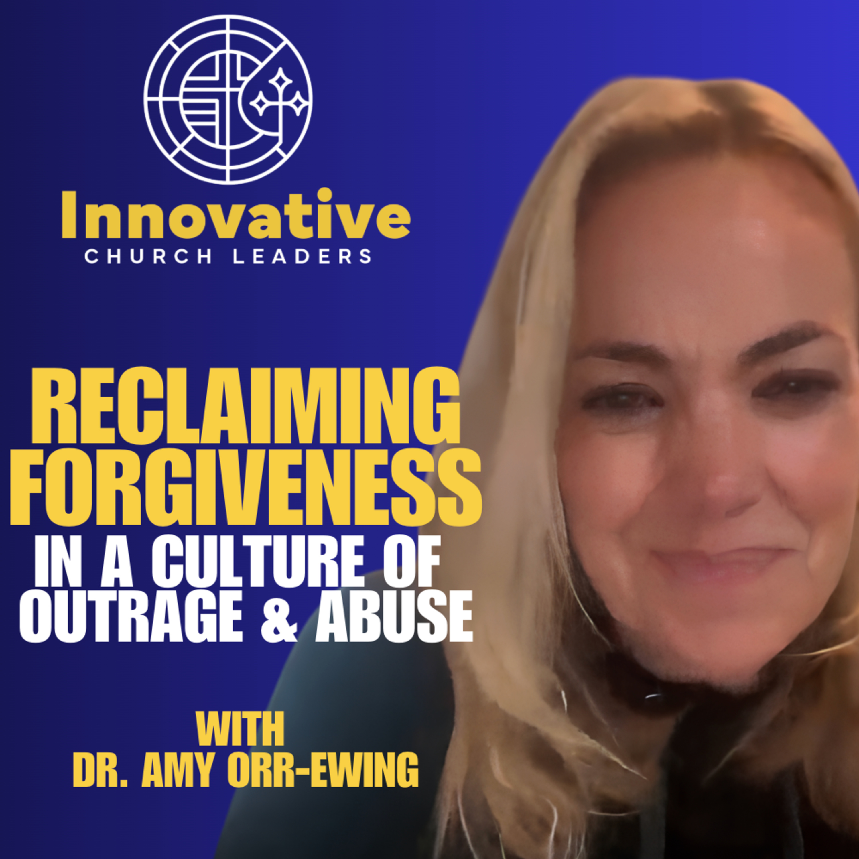 Reclaiming Forgiveness In a Culture of Outrage and Abuse with Dr. Amy Orr Ewing episode artwork
