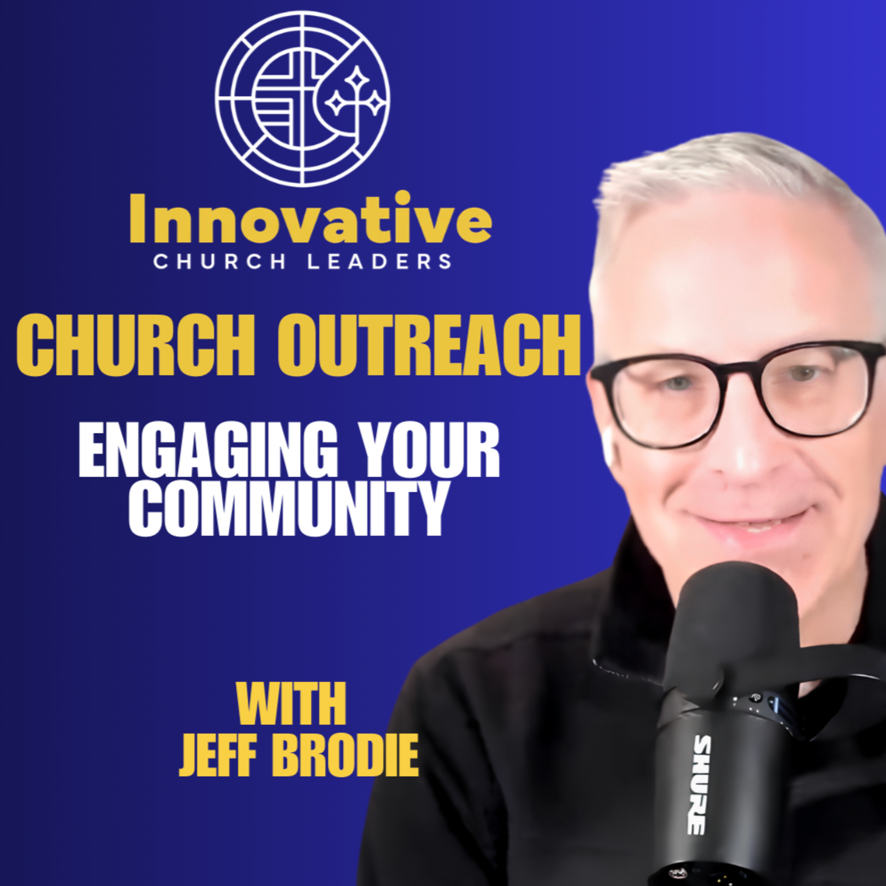 Church Outreach Ideas | The Most Effective Ways To Engage A Community with Jeff Brodie episode artwork