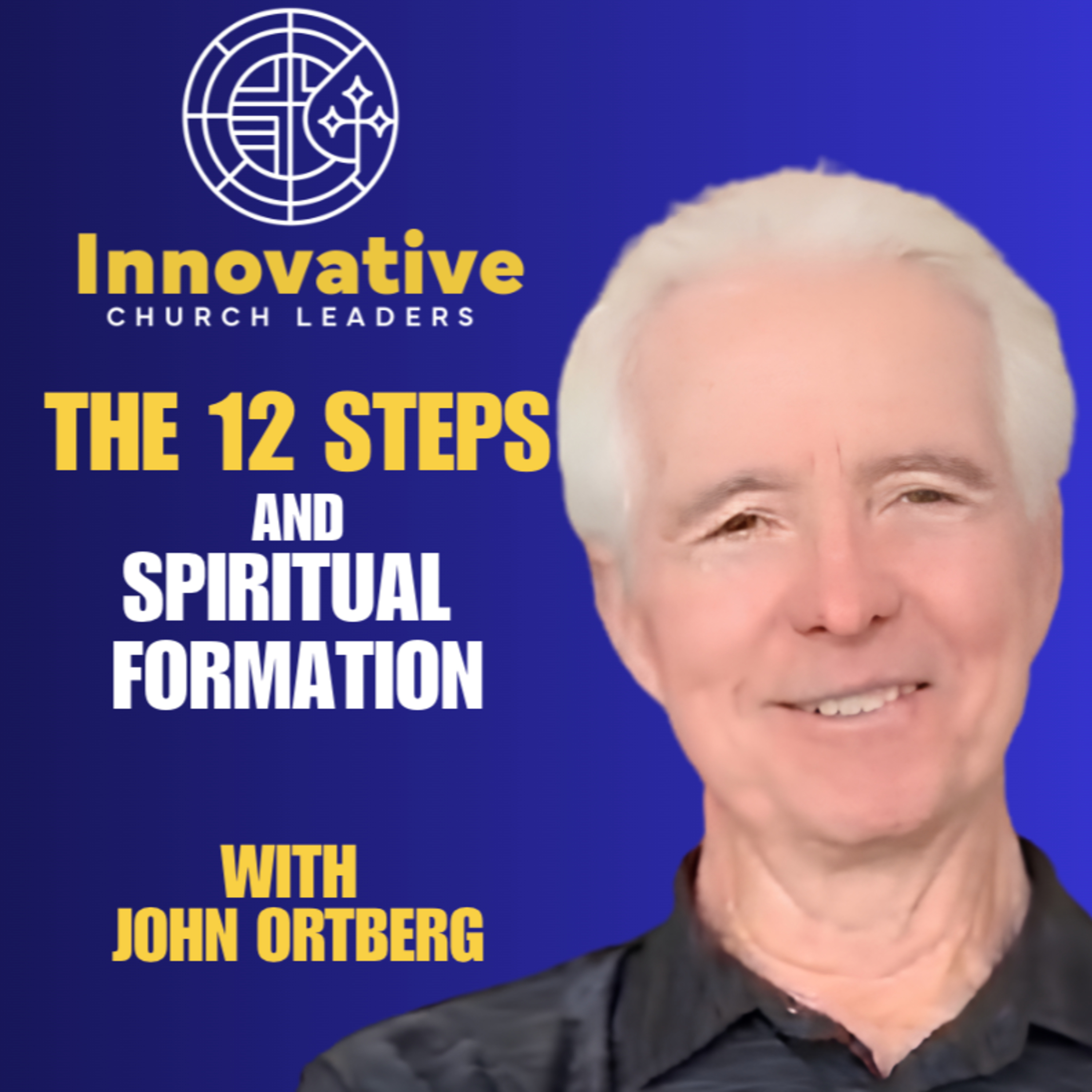 The 12 Steps and Spiritual Formation: A Conversation with John Ortberg episode artwork
