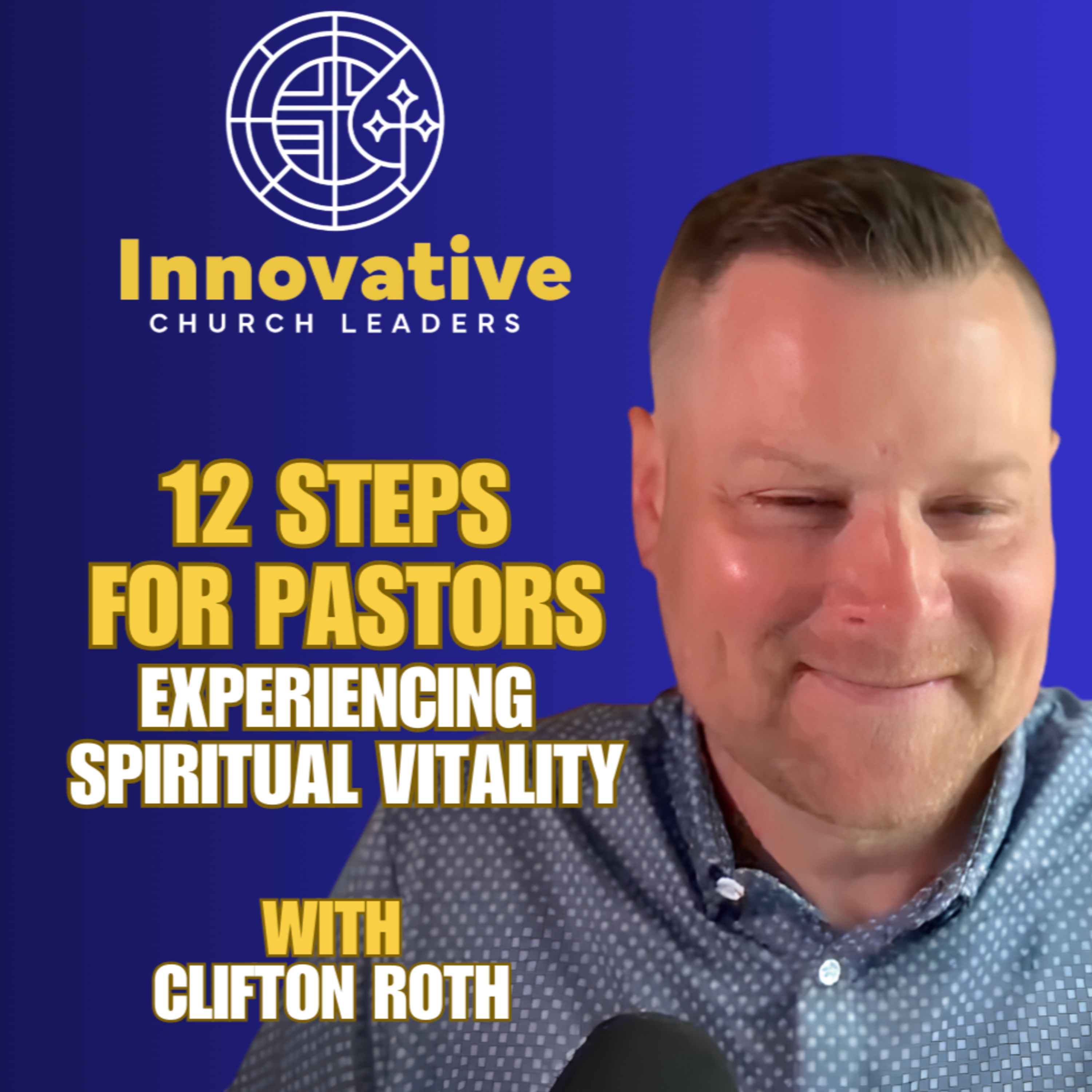 12 Steps for Pastors: Experiencing Spiritual Vitality with Clifton Roth episode artwork