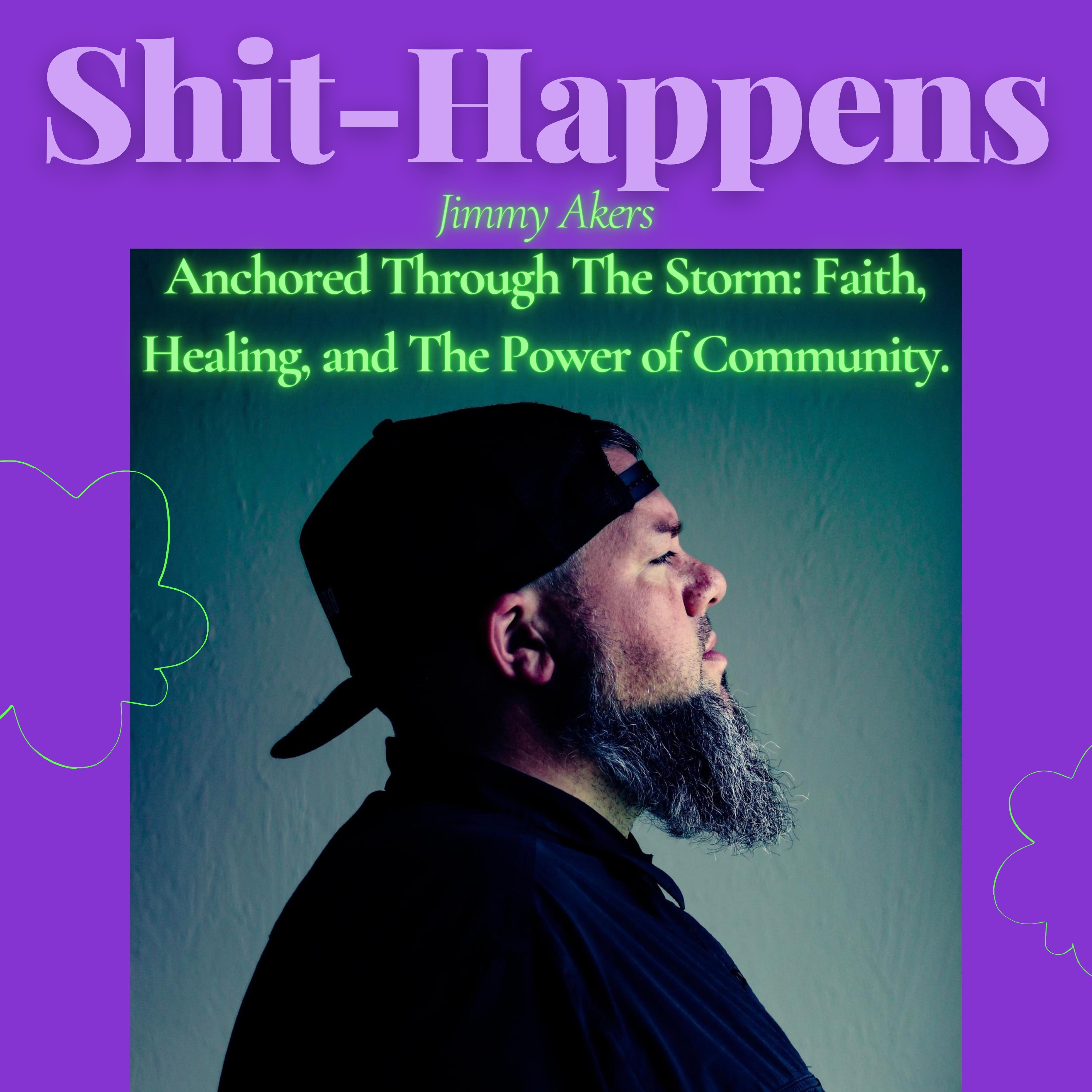 S8E2 - Anchored Through The Storm: Faith, Healing, And The Power of Community!! #ShitHappens thumbnail