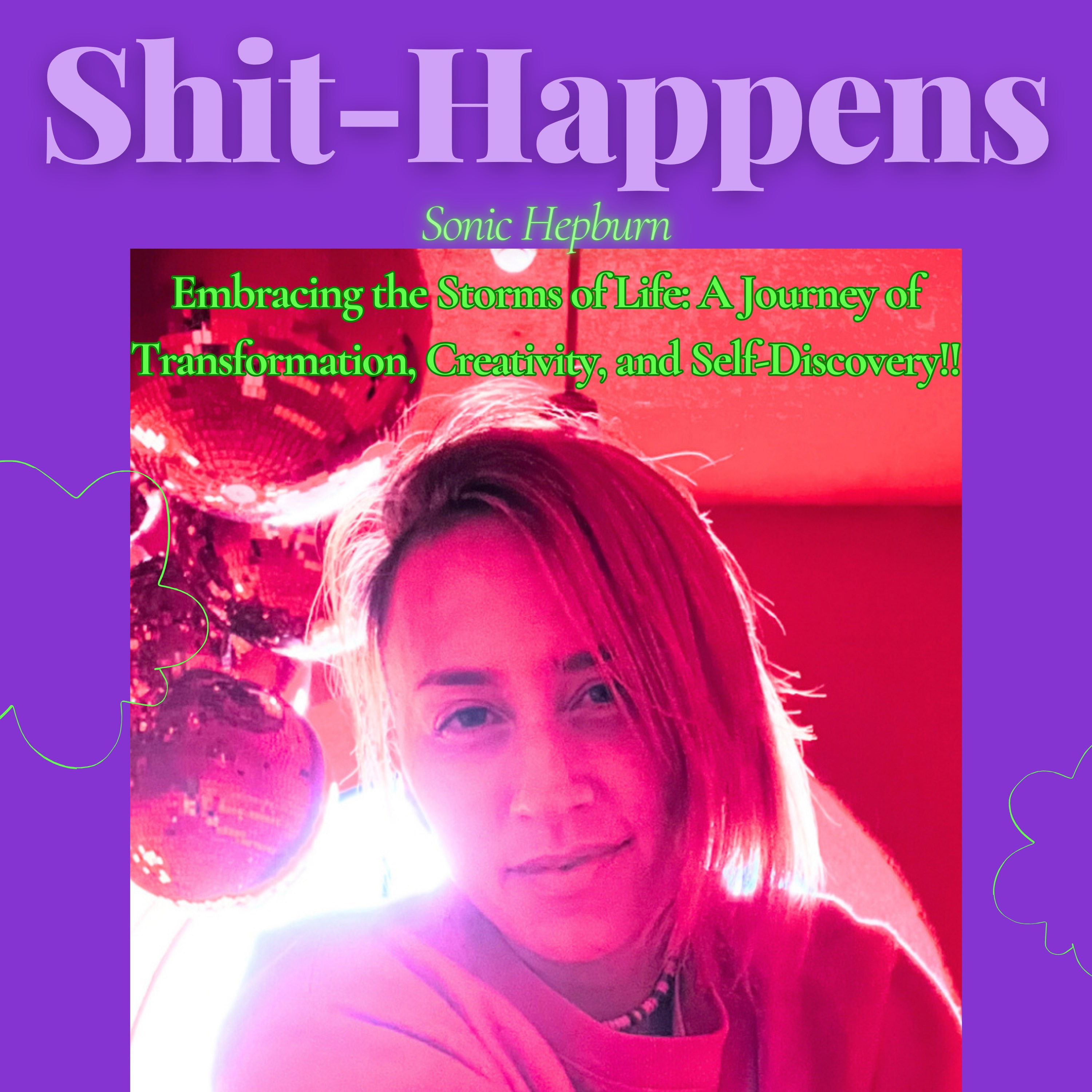 S8E3 - Embracing the Storms of Life: A Journey of Transformation, Creativity, and Self-Discovery!! #ShitHappens thumbnail