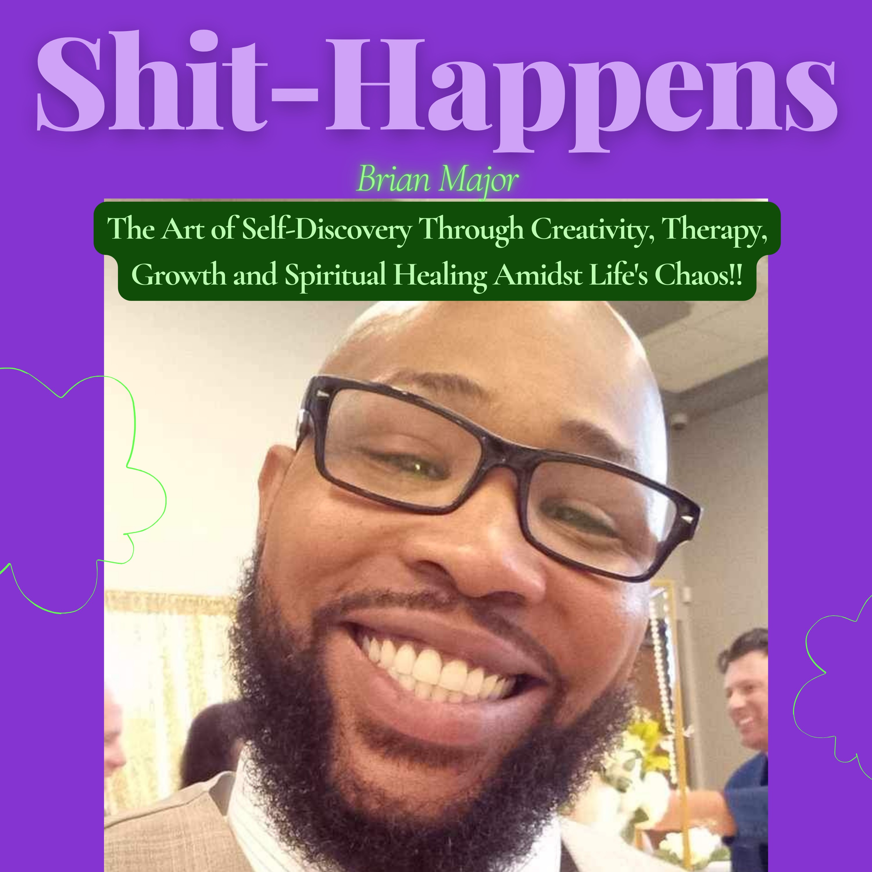 S8E6 - The Art of Self-Discovery Through Creativity, Therapy, Growth and Spiritual Healing Amidst Life's Chaos!! #ShitHappens thumbnail