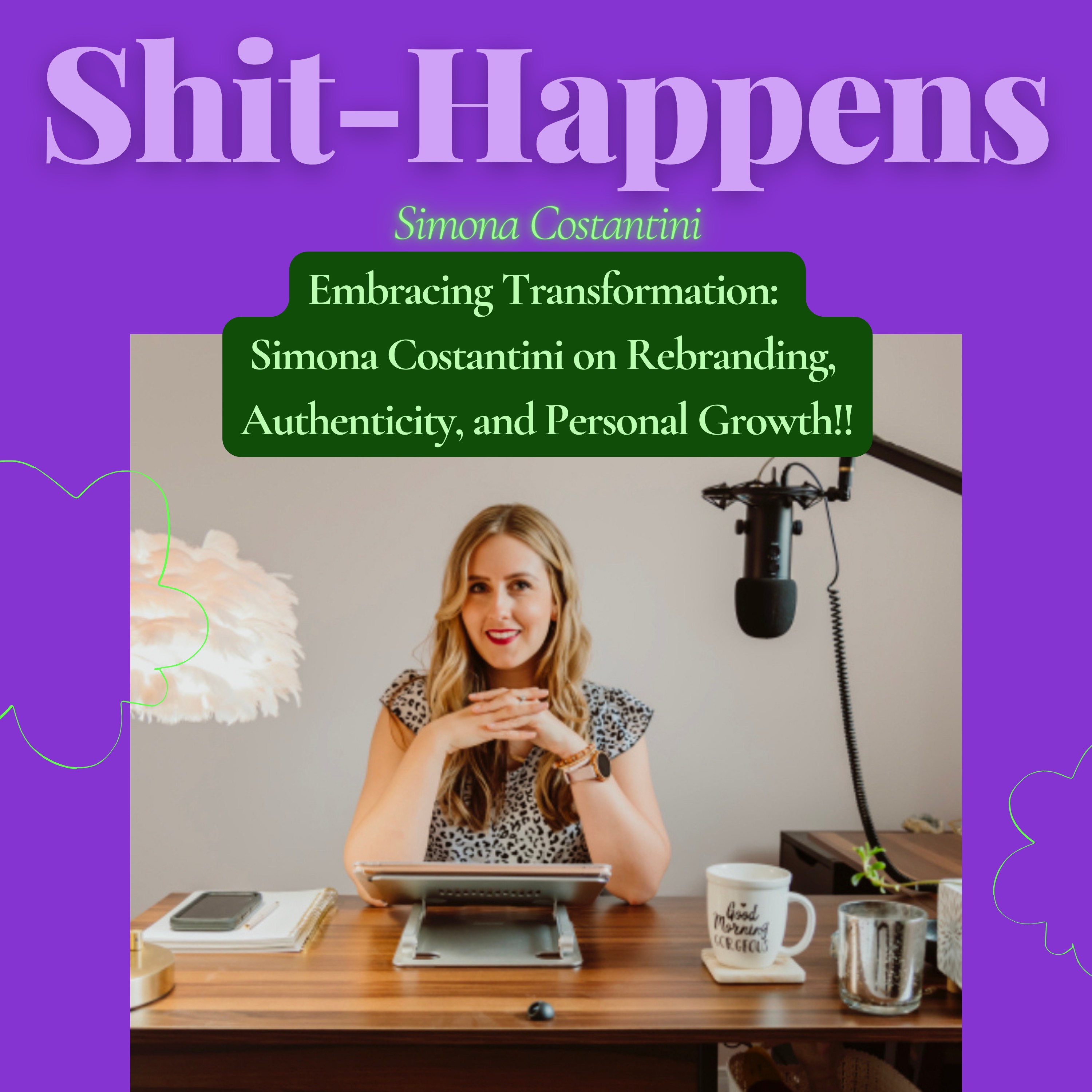S8E10 - Embracing Transformation: Simona Costantini on Rebranding, Authenticity, and Personal Growth!! #ShitHappens thumbnail