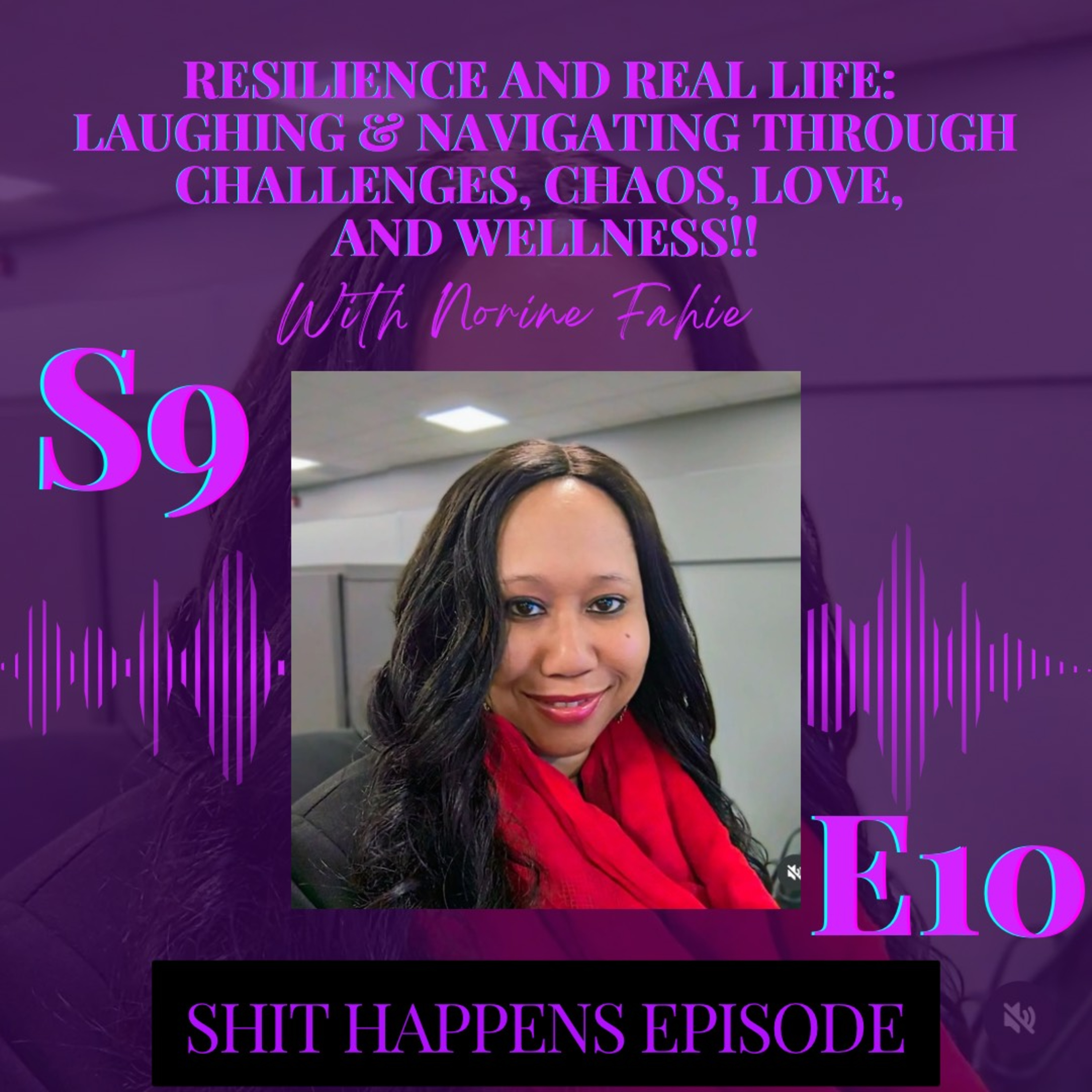 S9E10 - Resilience and Real Life: Laughing & Navigating through Challenges, Chaos, Love, and Wellness!! #ShitHappens thumbnail
