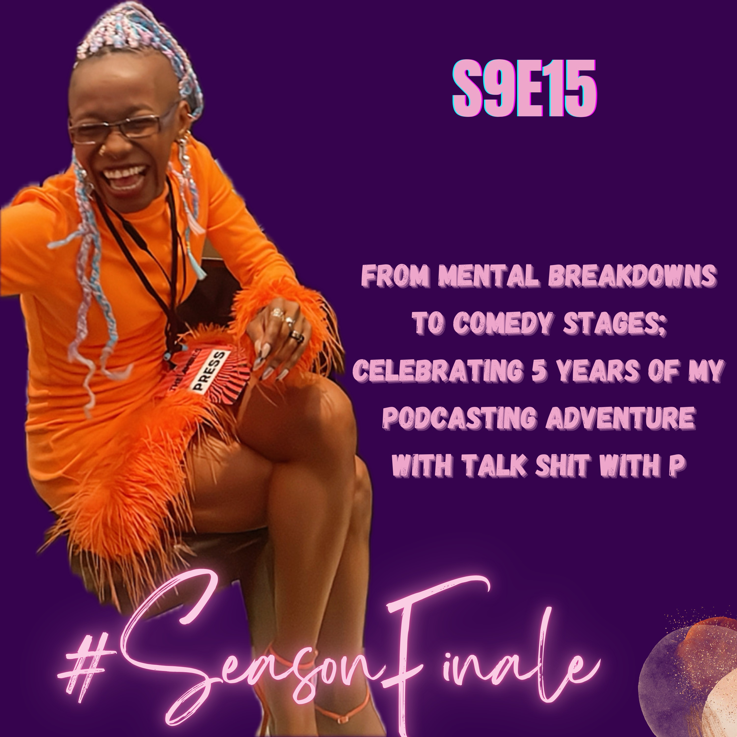 S9E15 - From Mental Breakdowns to Comedy Stages; Celebrating 5 Years of My Podcasting Adventure with Talk Shit With P #SeasonFinale thumbnail
