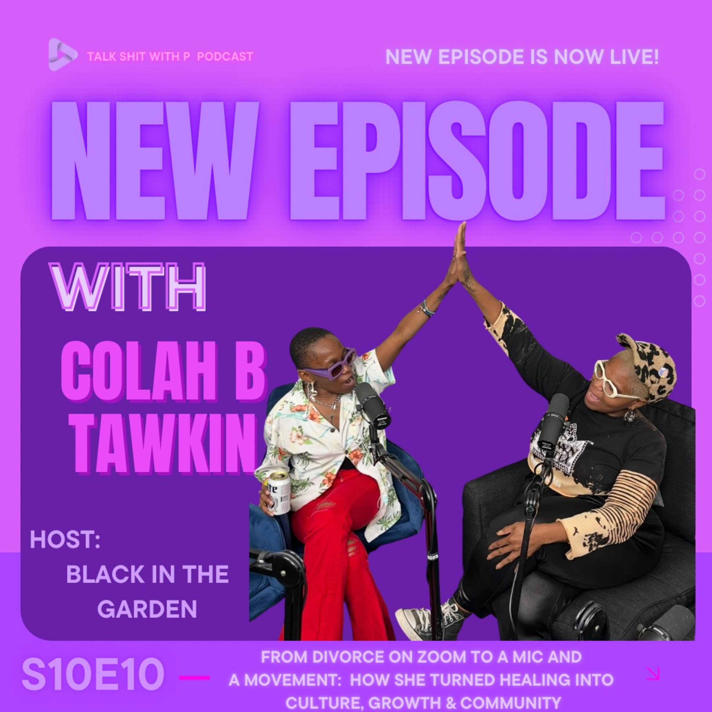 S10E10 - From Divorce on Zoom to a Mic and a Movement: How She Turned Healing into Culture, Growth & Community !! episode artwork
