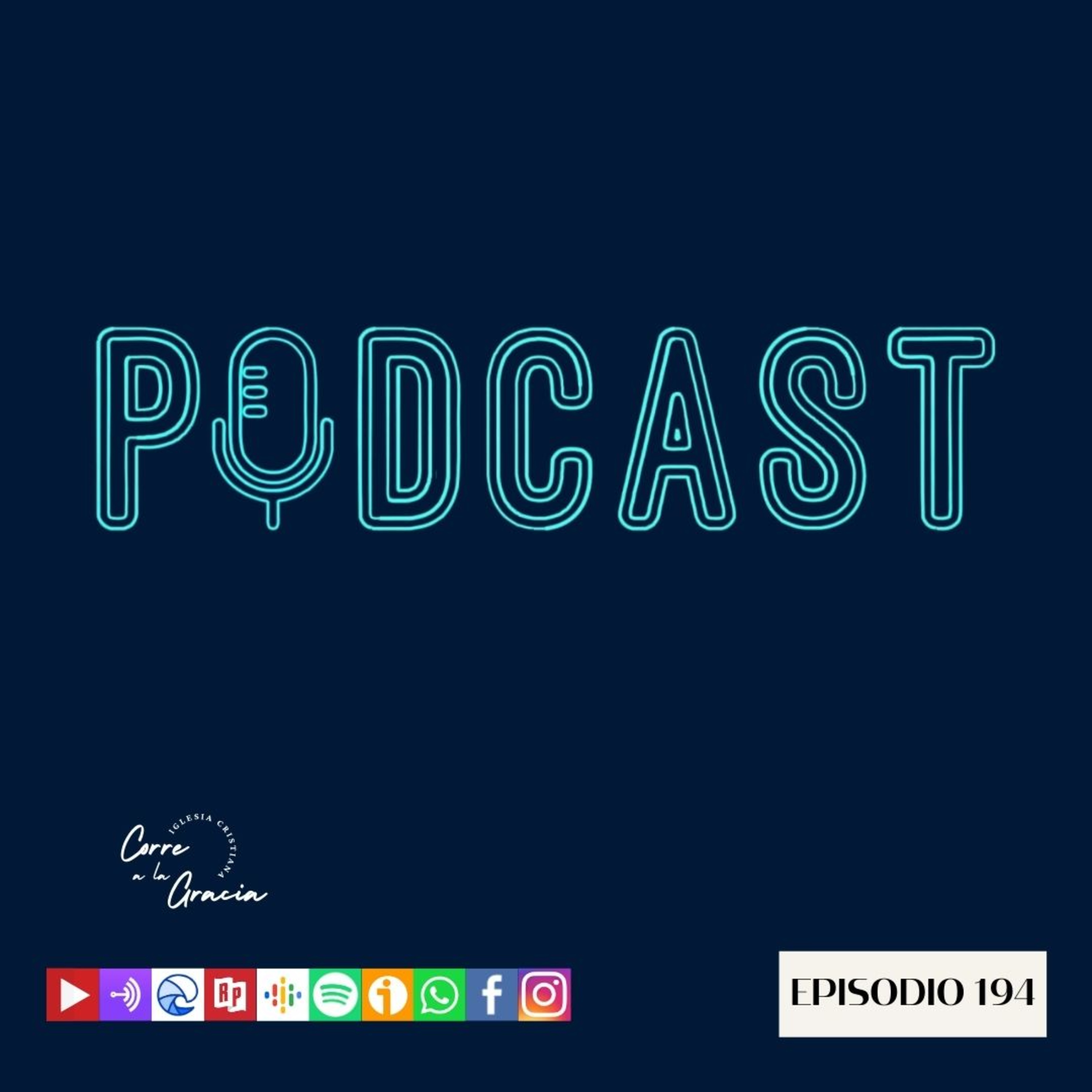 Ep. 194 PODCAST CORRE A LA GRACIA
