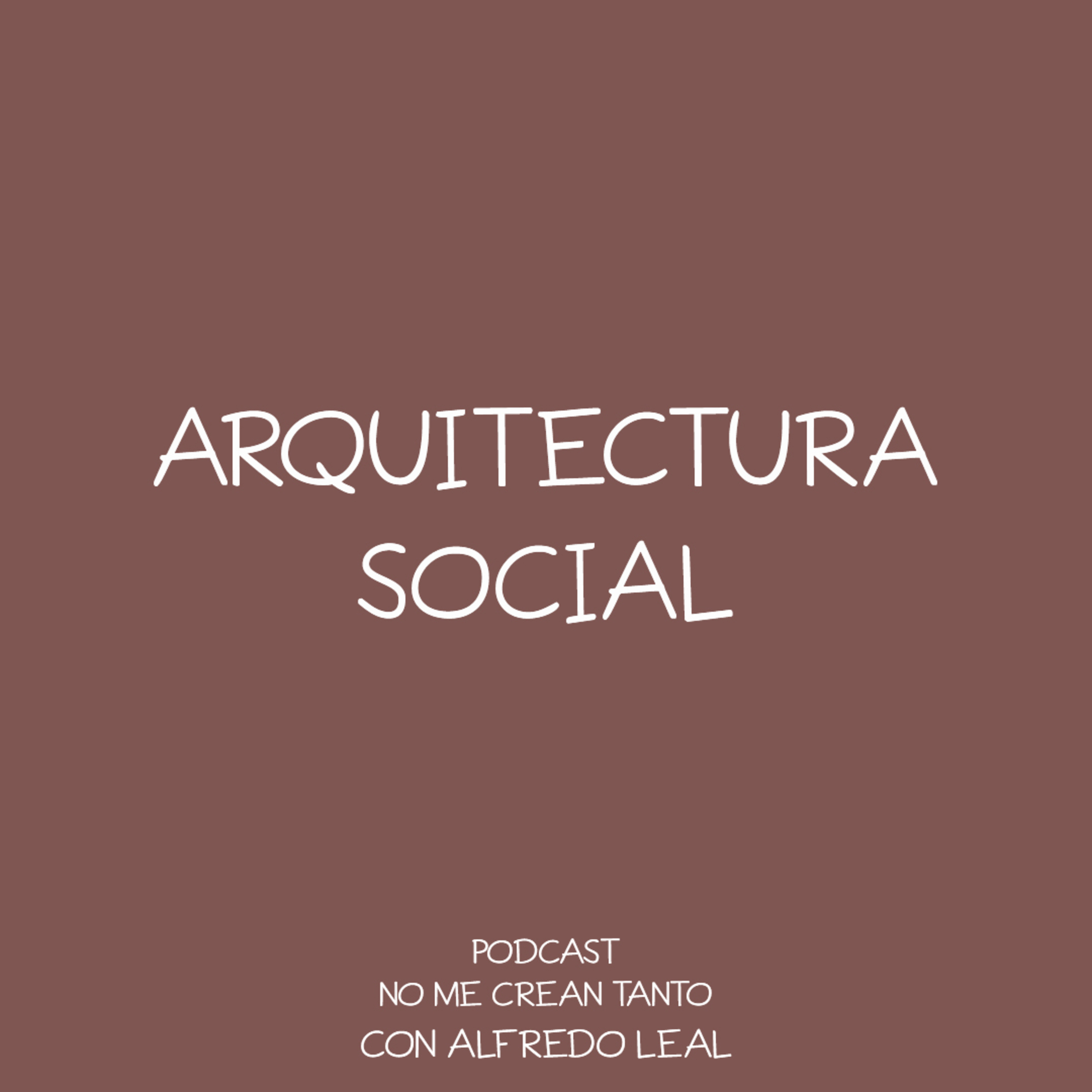 104. ARQUITECTURA SOCIAL - ALFREDO LEAL episode artwork