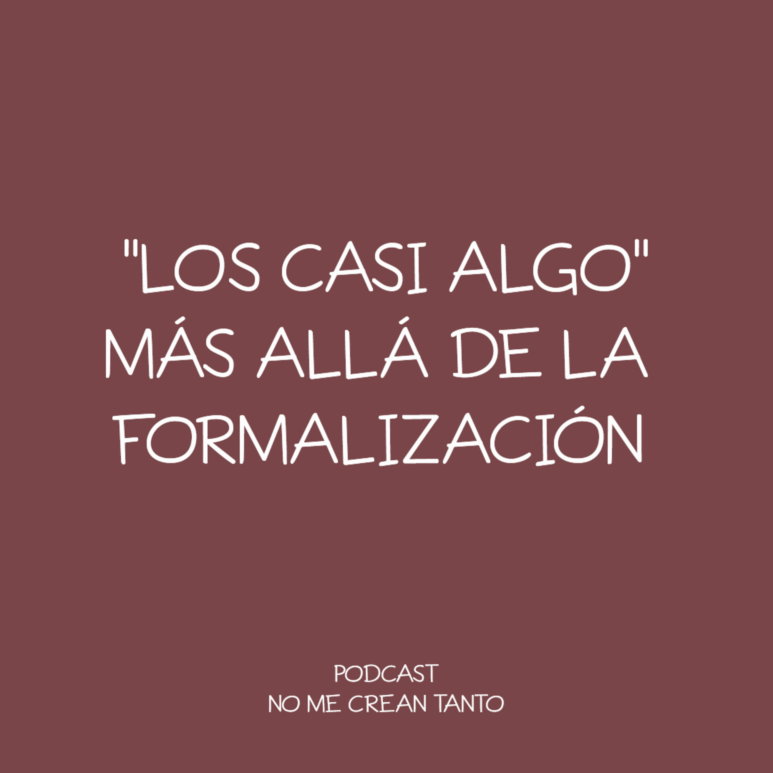 111. “LOS CASI ALGO” MÁS ALLÁ DE LA FORMALIZACIÓN  episode artwork