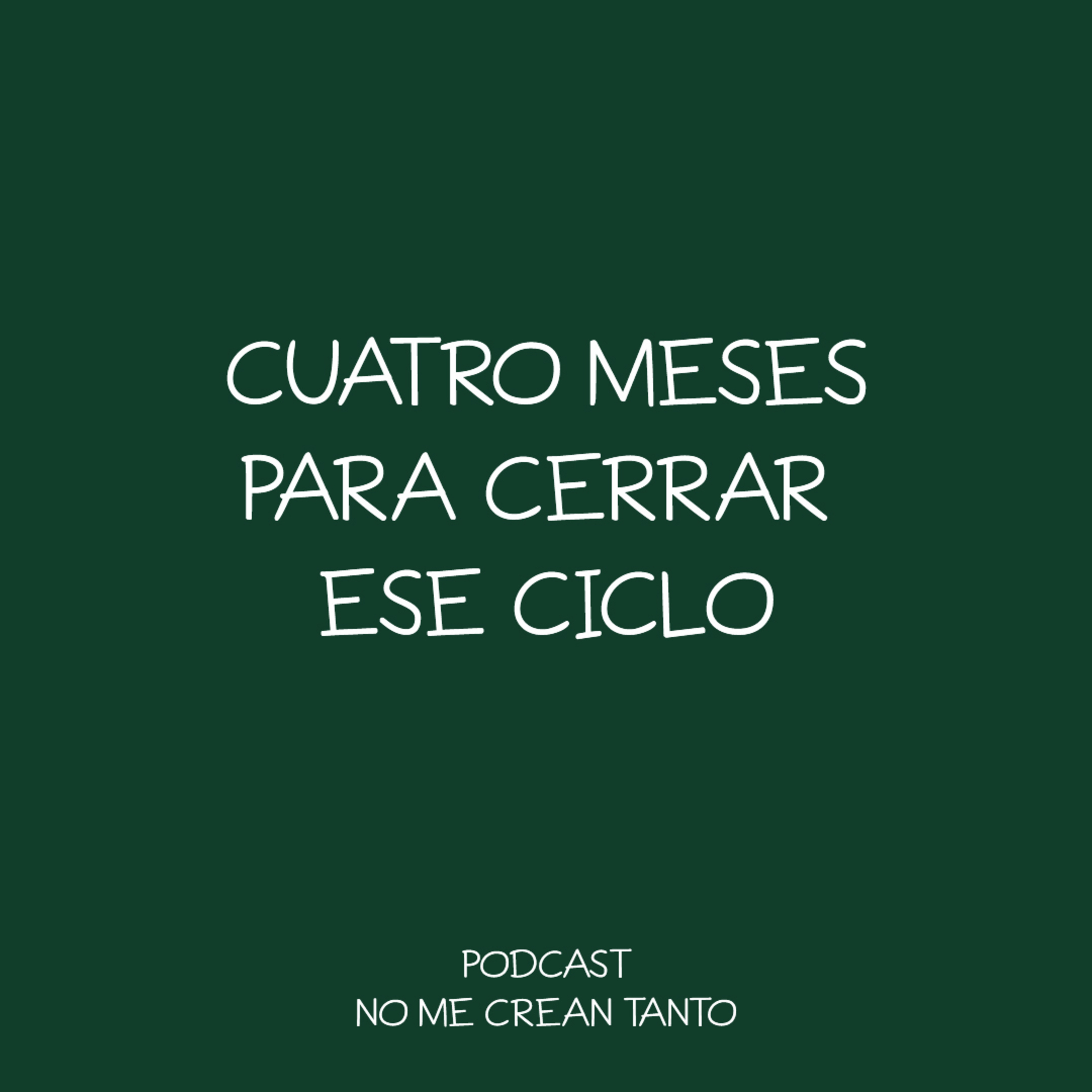 4 meses para cerrar ese ciclo #133 episode artwork