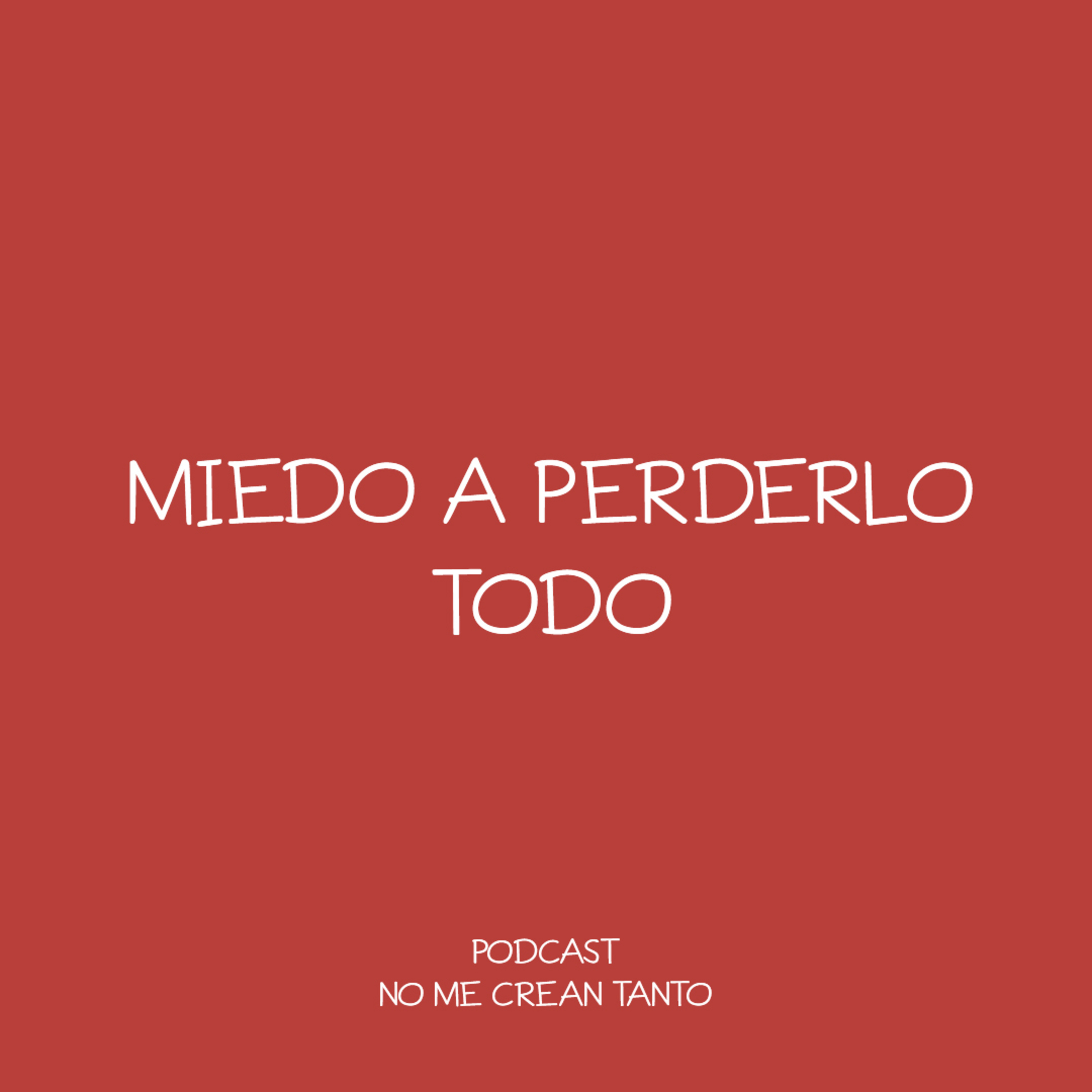 miedo a perderlo todo #143 episode artwork