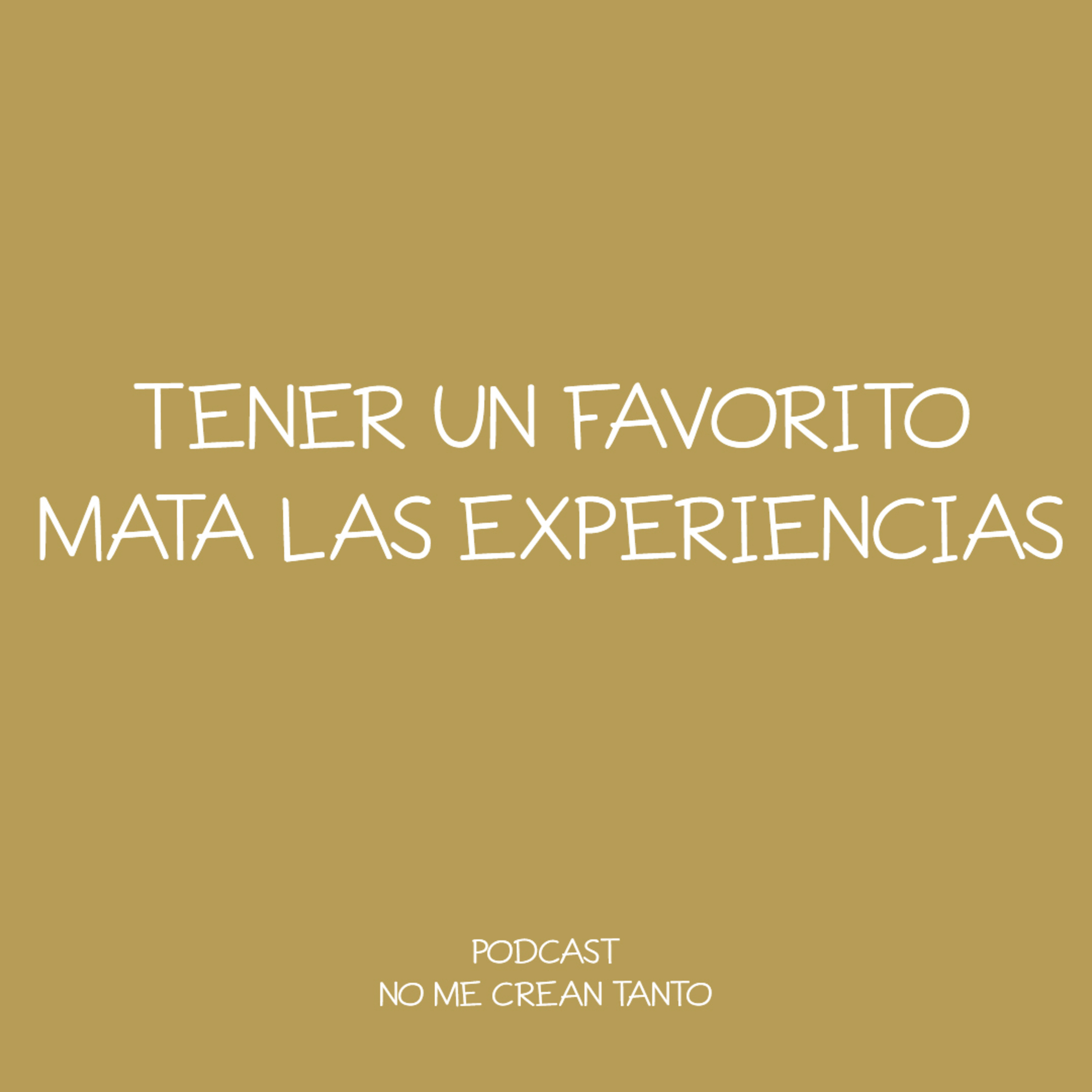 Tener un favorito mata las experencias #146 episode artwork