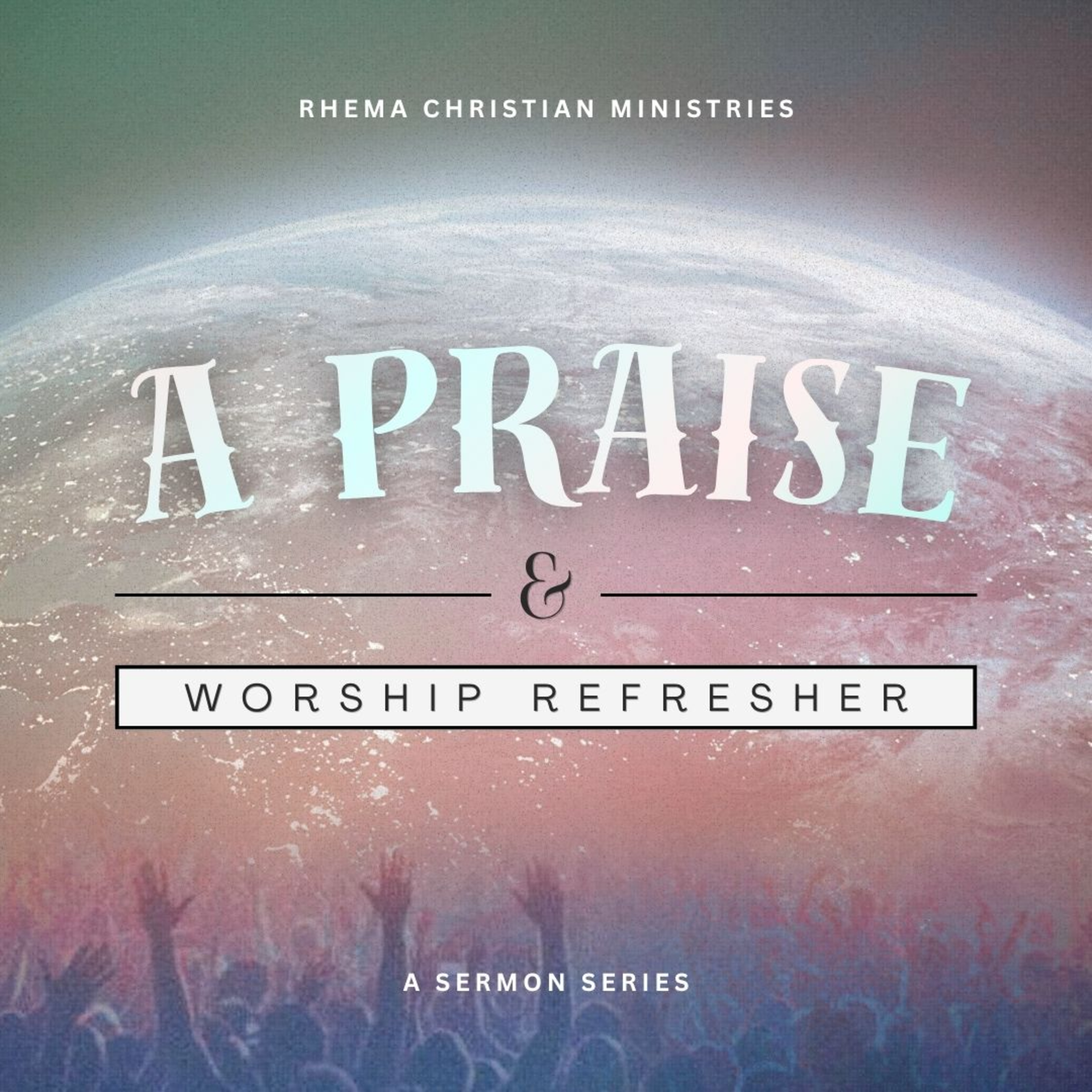 A Praise & Worship Refresher - Part 1