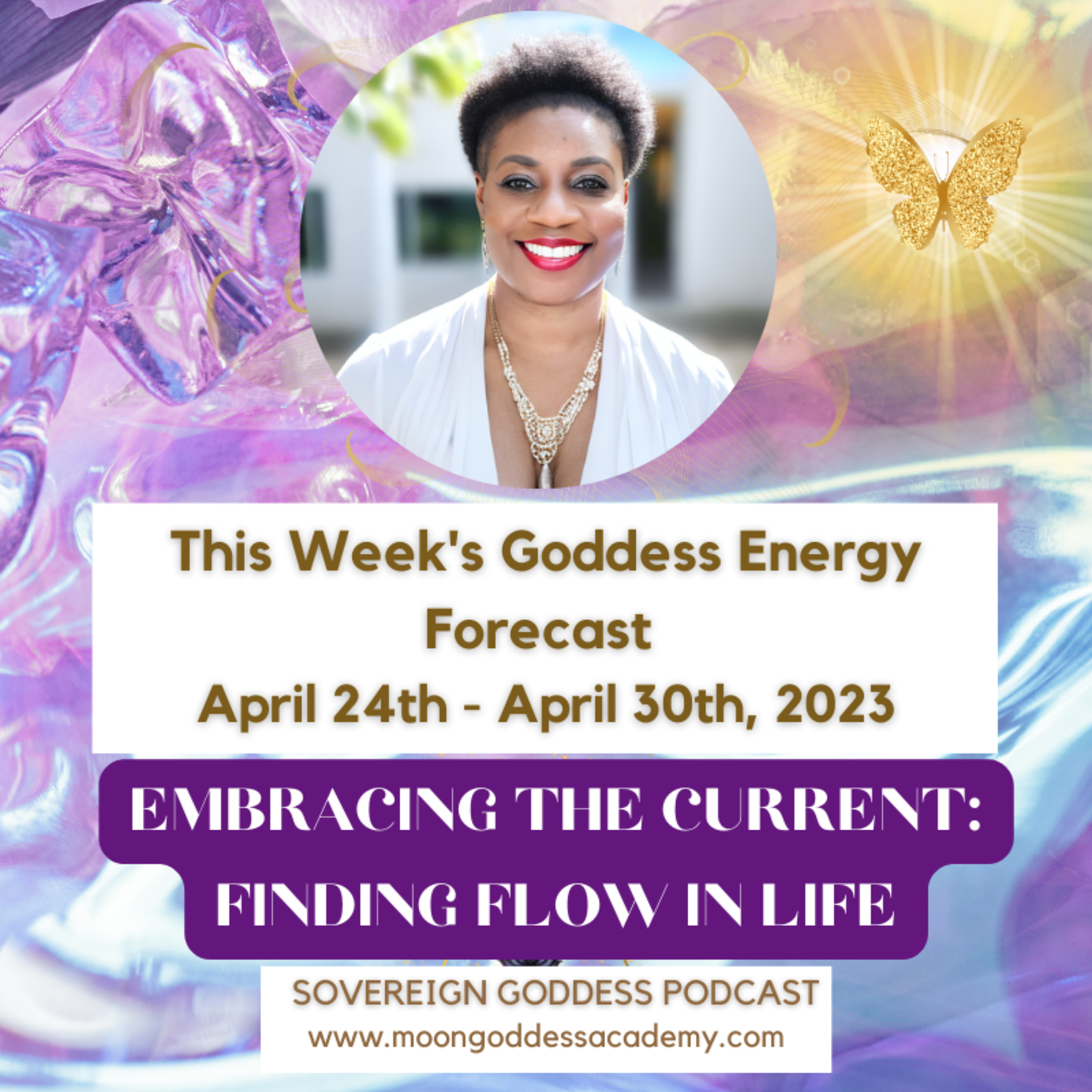 EP 78: Embracing the Current: Finding flow in life. This week's Goddess Energy Forecast 4/24 - 4/30/23 episode artwork