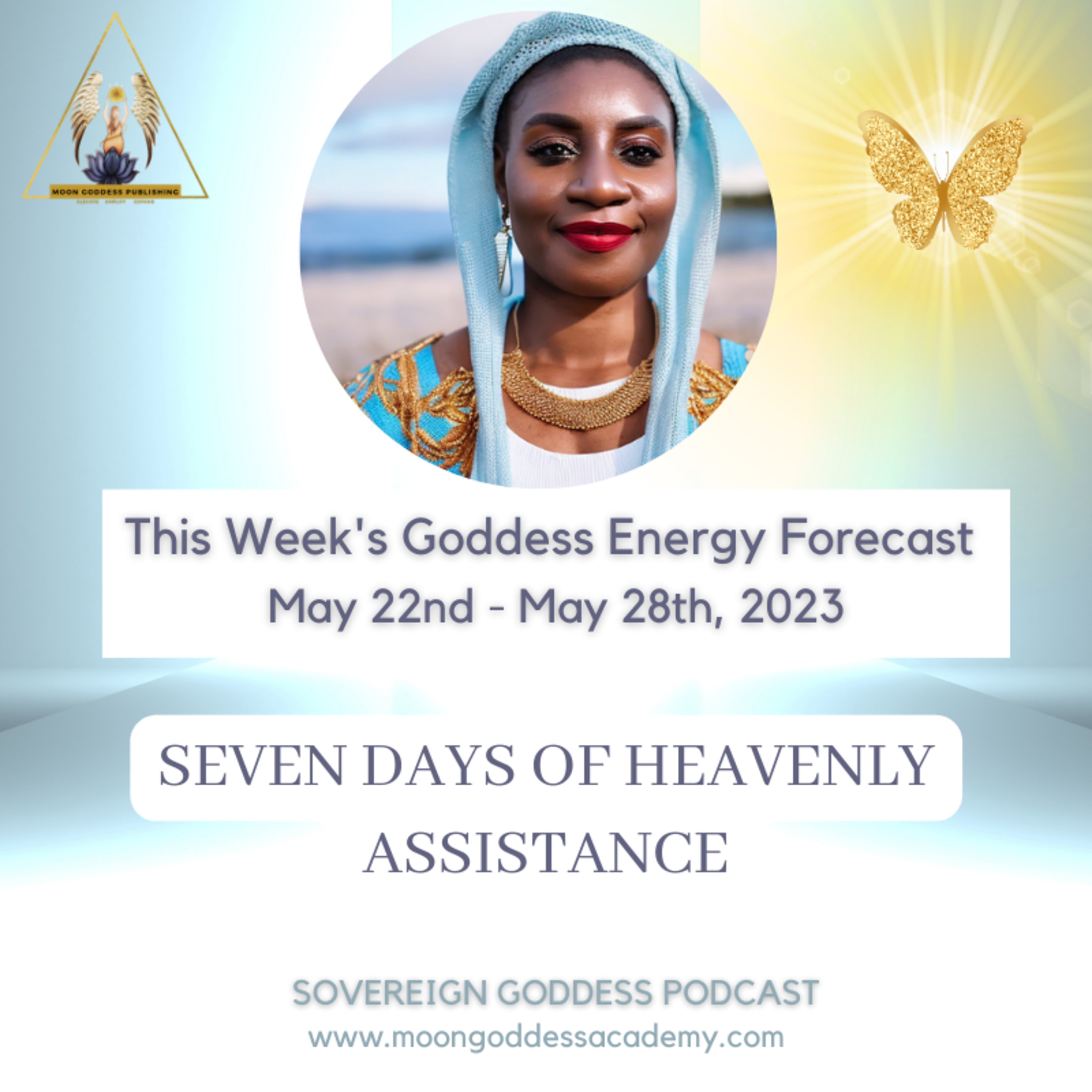 Ep. 83 Seven Days of Heavenly Assistance - This week's Goddess Energy Forecast 5/22-05/28