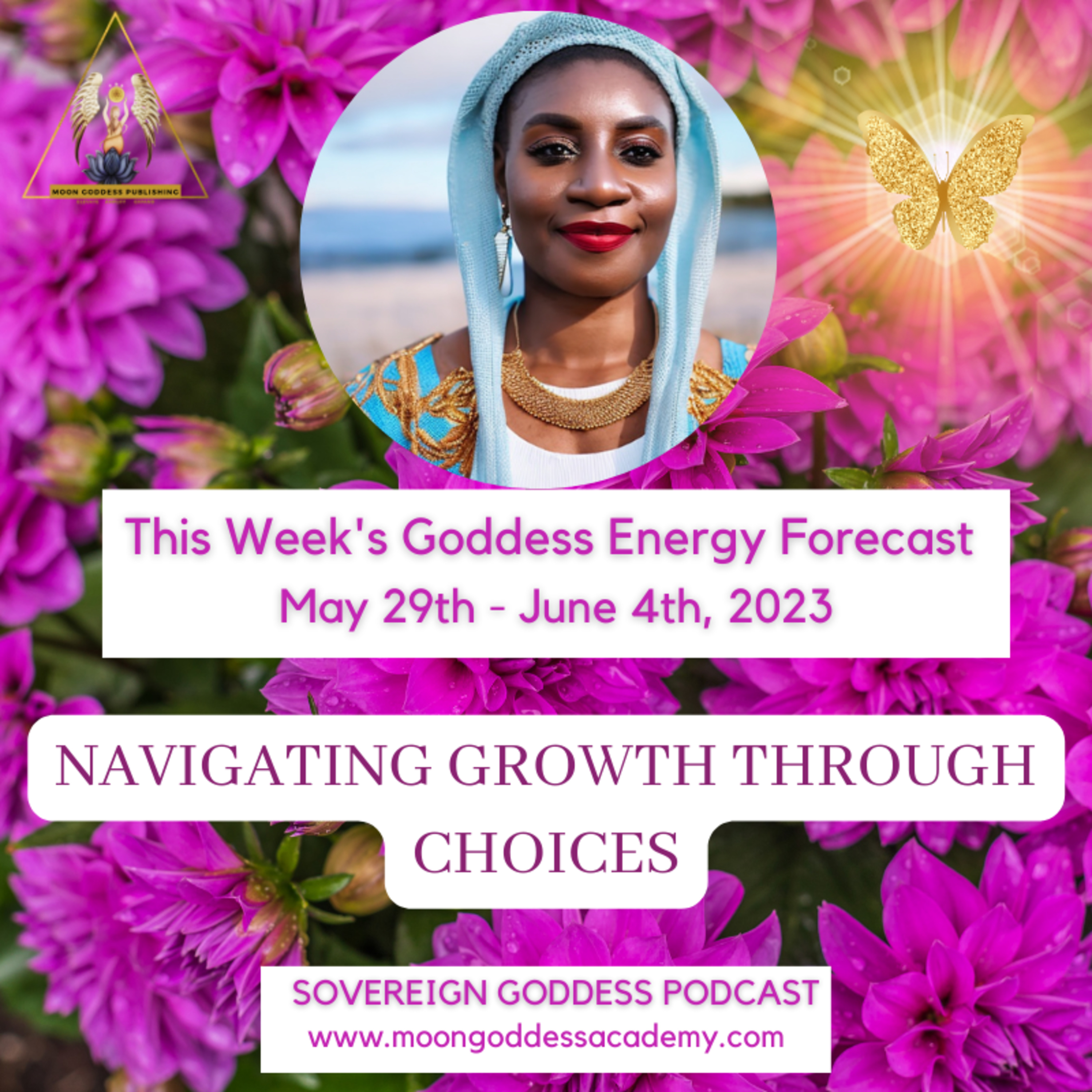 Ep 84 Navigating Growth through Choices: This week's Goddess Energy Forecast 5/29 - 6/4/23 episode artwork