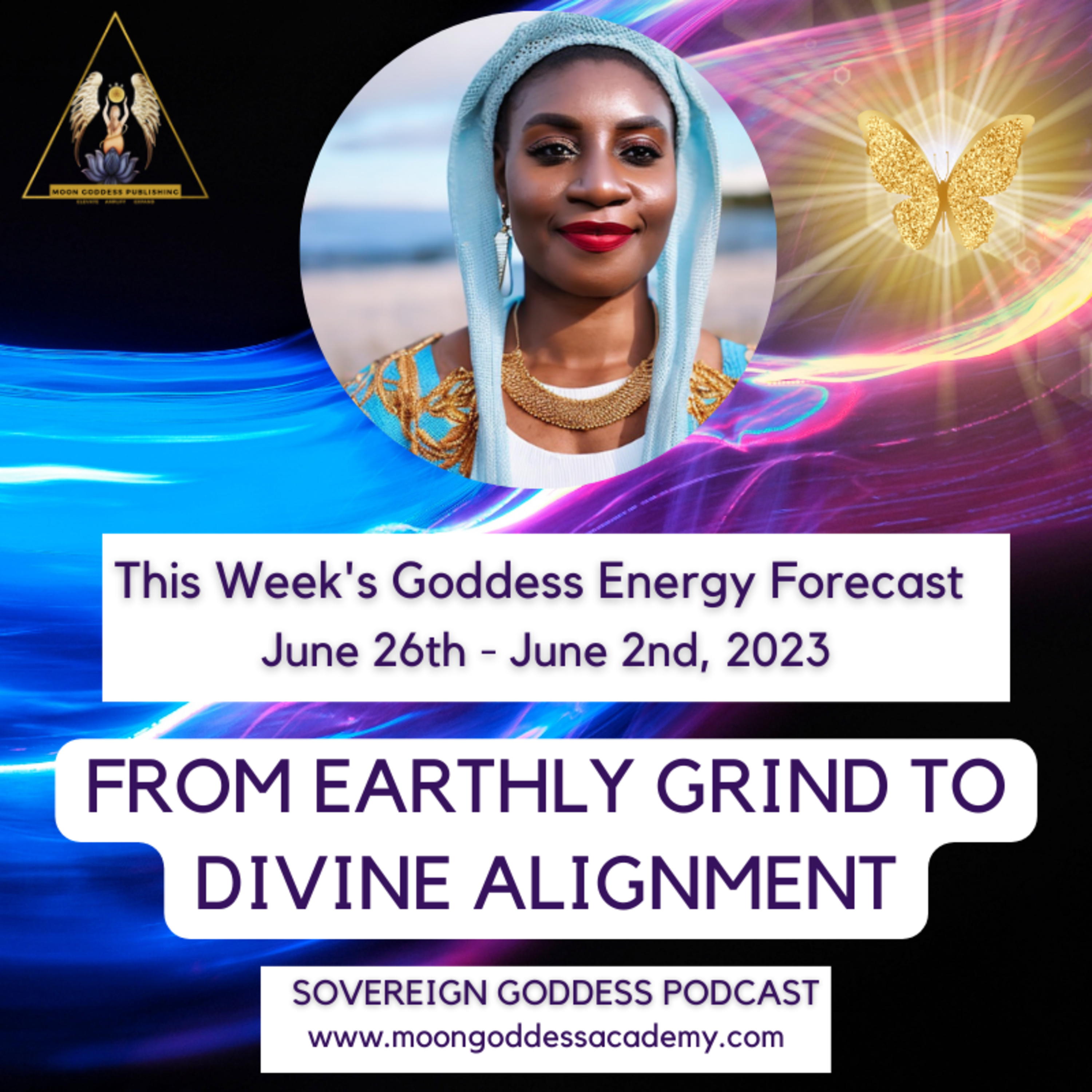 Ep 89 From Earthly Grind To Divine Alignment: This week's Goddess Energy Forecast episode artwork