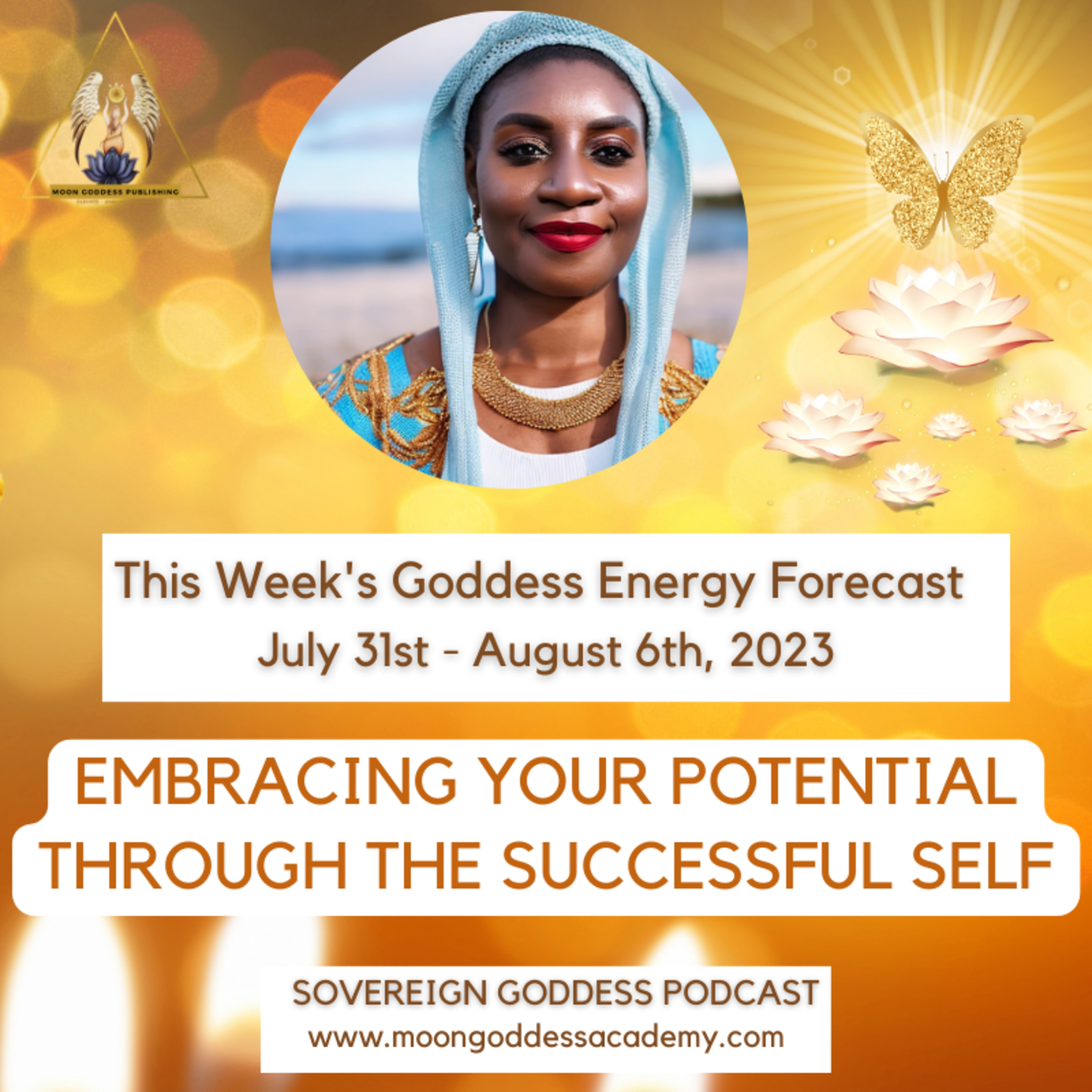 Ep 95 Embracing Your Potential Through the Successful Self : This week's Goddess Energy Forecast 7/31 - 8/6