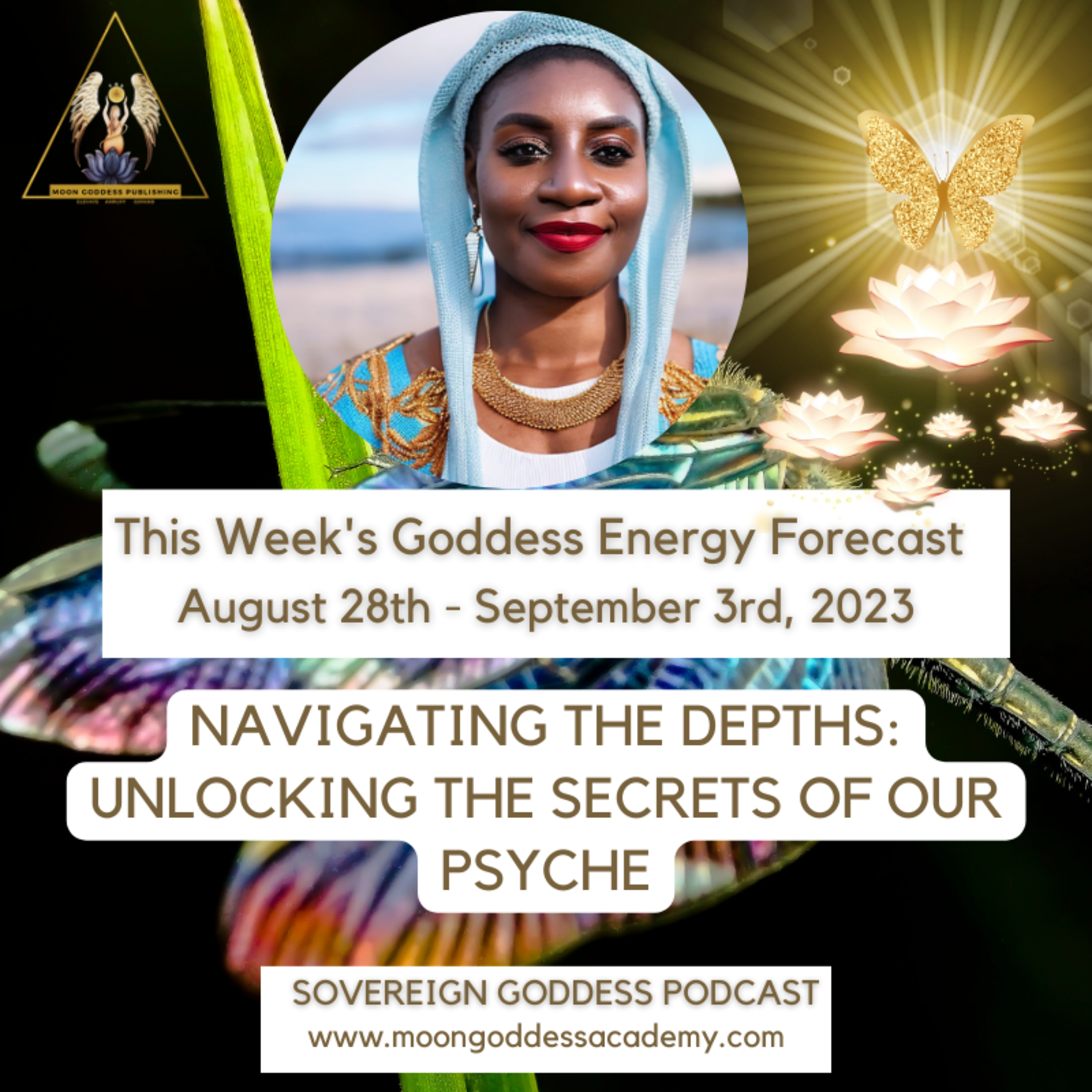 Ep 99 Navigating the Depths: Unlocking the Secrets of our Psyche - This week's Goddess Energy Forecast 8/28 -9/3/ 23