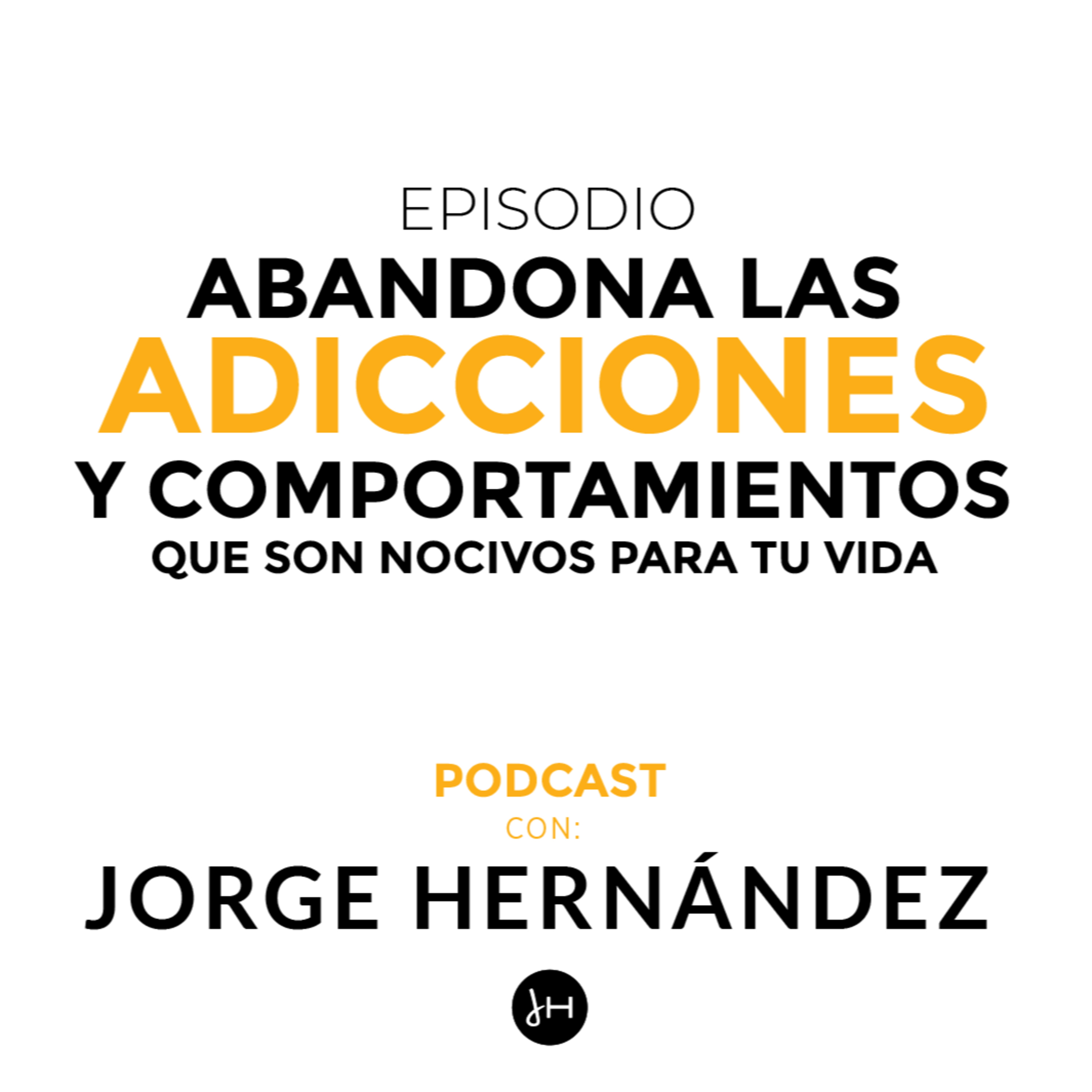 Abandona las adiciones y comportamientos que son nocivos para tu vida episode artwork