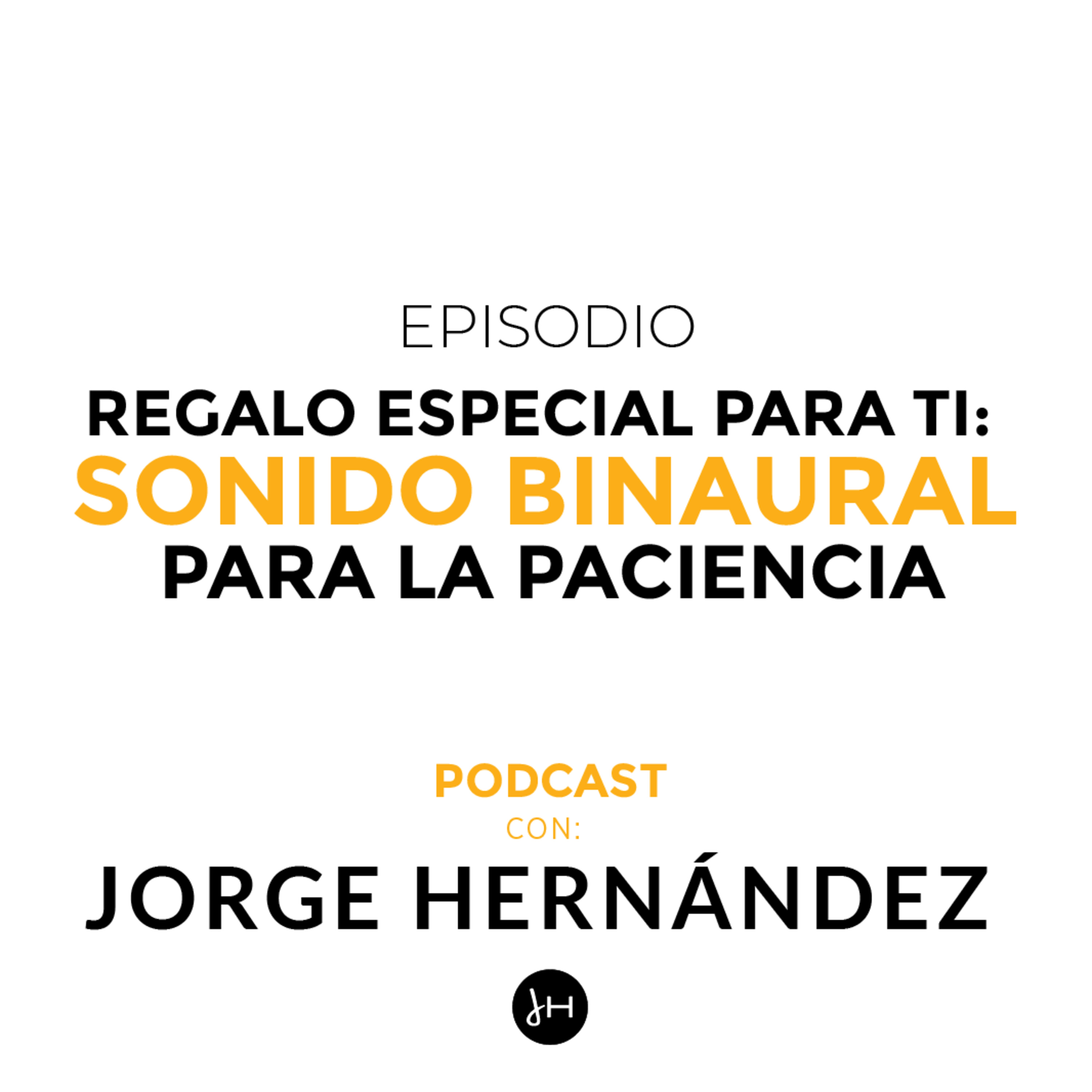 Regalo especial para ti: Sonido Binaural para la Paciencia episode artwork