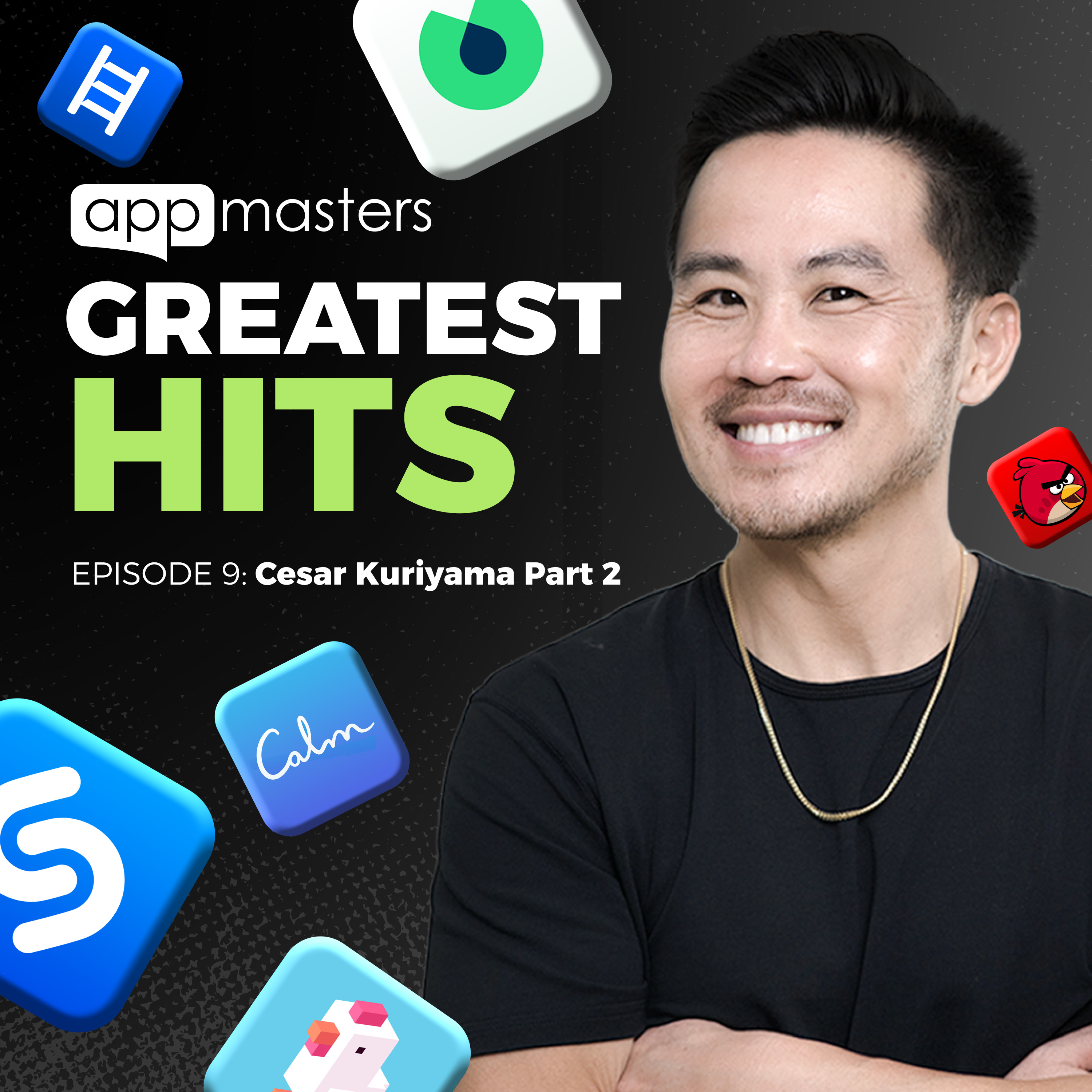 App Masters Greatest Hits: Episode 9 with Cesar Kuriyama (Part 2) episode artwork