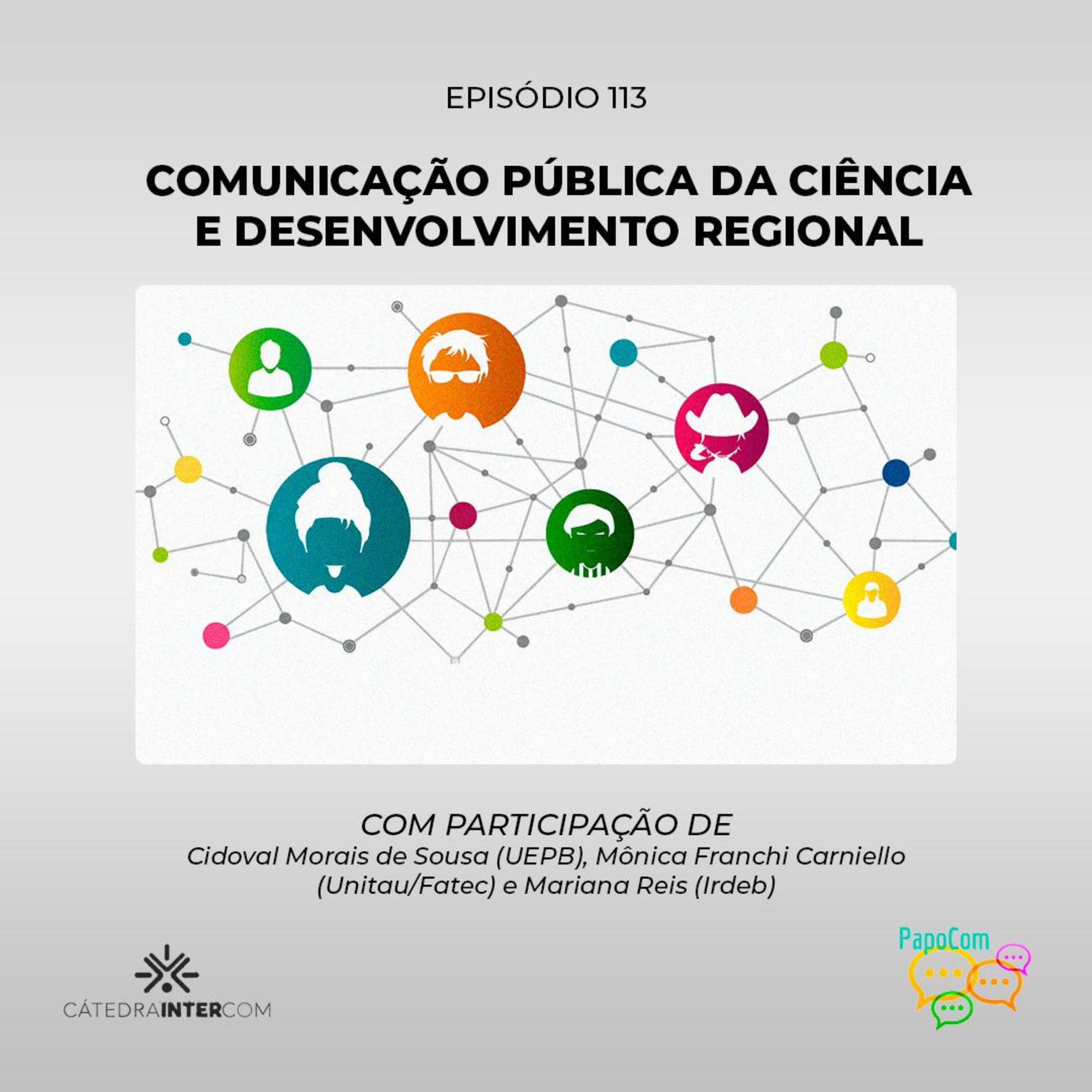 PapoCom 113 - Comunicação pública da ciência e desenvolvimento regional (Cátedra Intercom) episode artwork