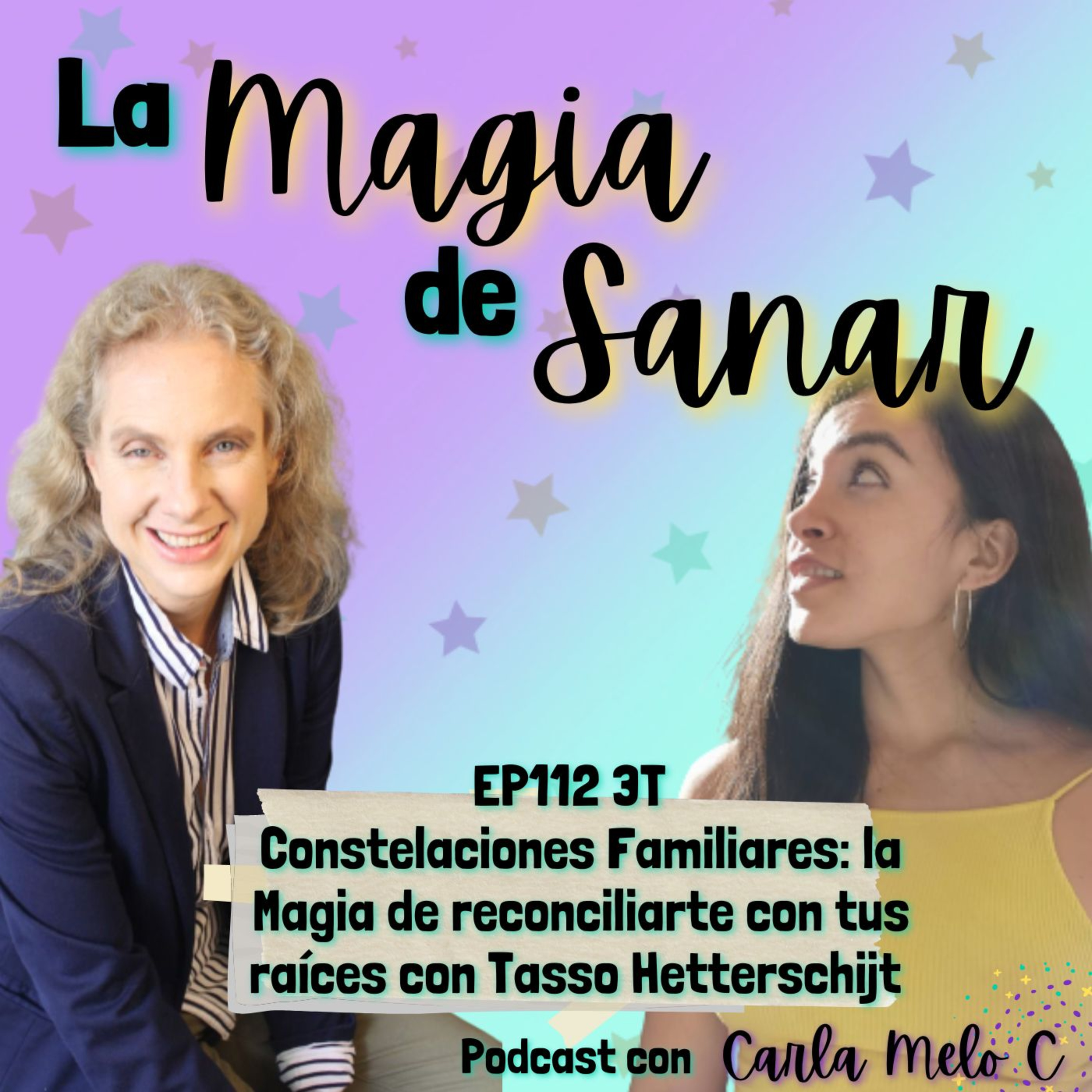 Ep.112 3T Constelaciones Familiares: la magia de reconciliarte con tus raíces con Tasso Hetterschijt  episode artwork