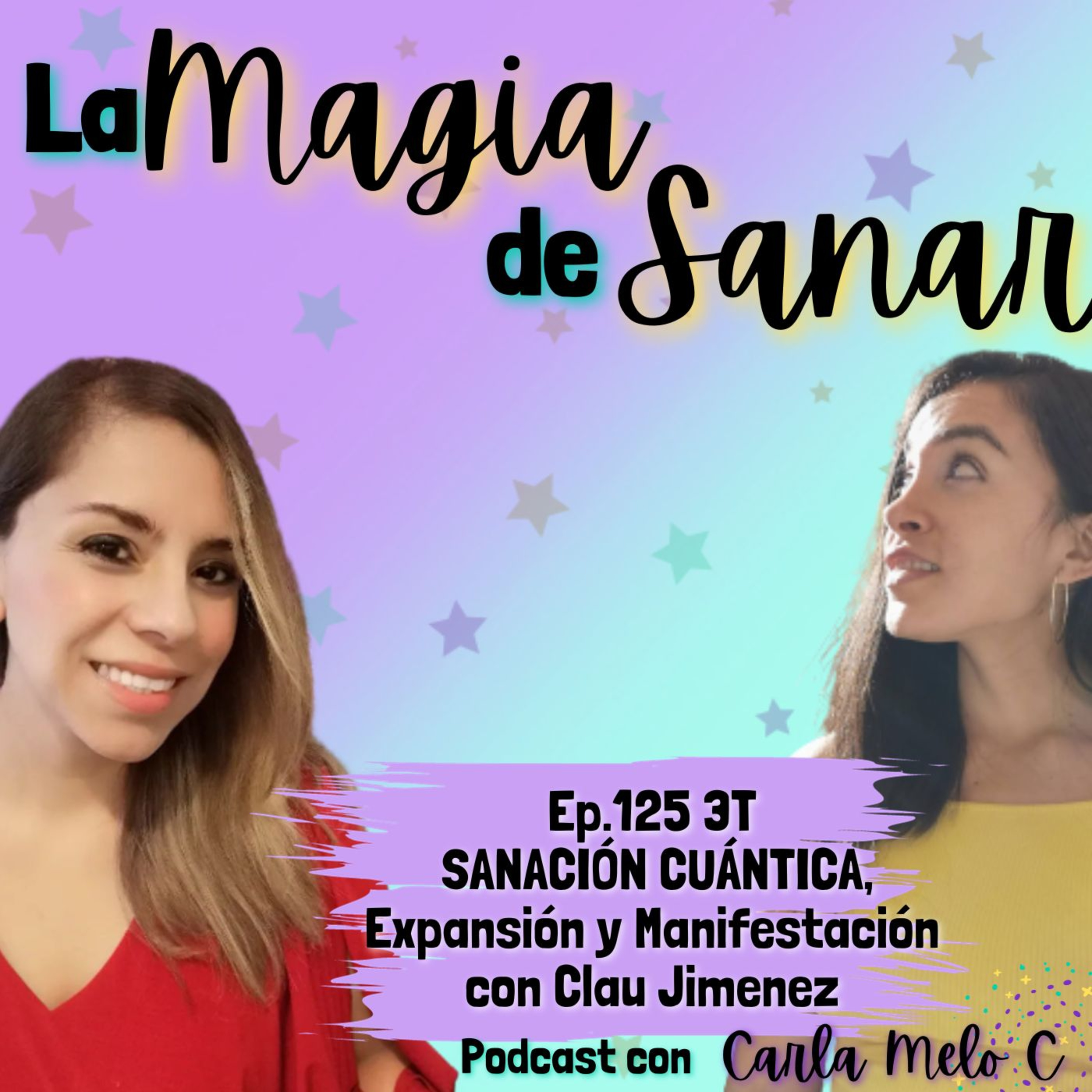Ep.125 3T SANACIÓN CUÁNTICA, expansión y manifestación con Clau Jimenez episode artwork