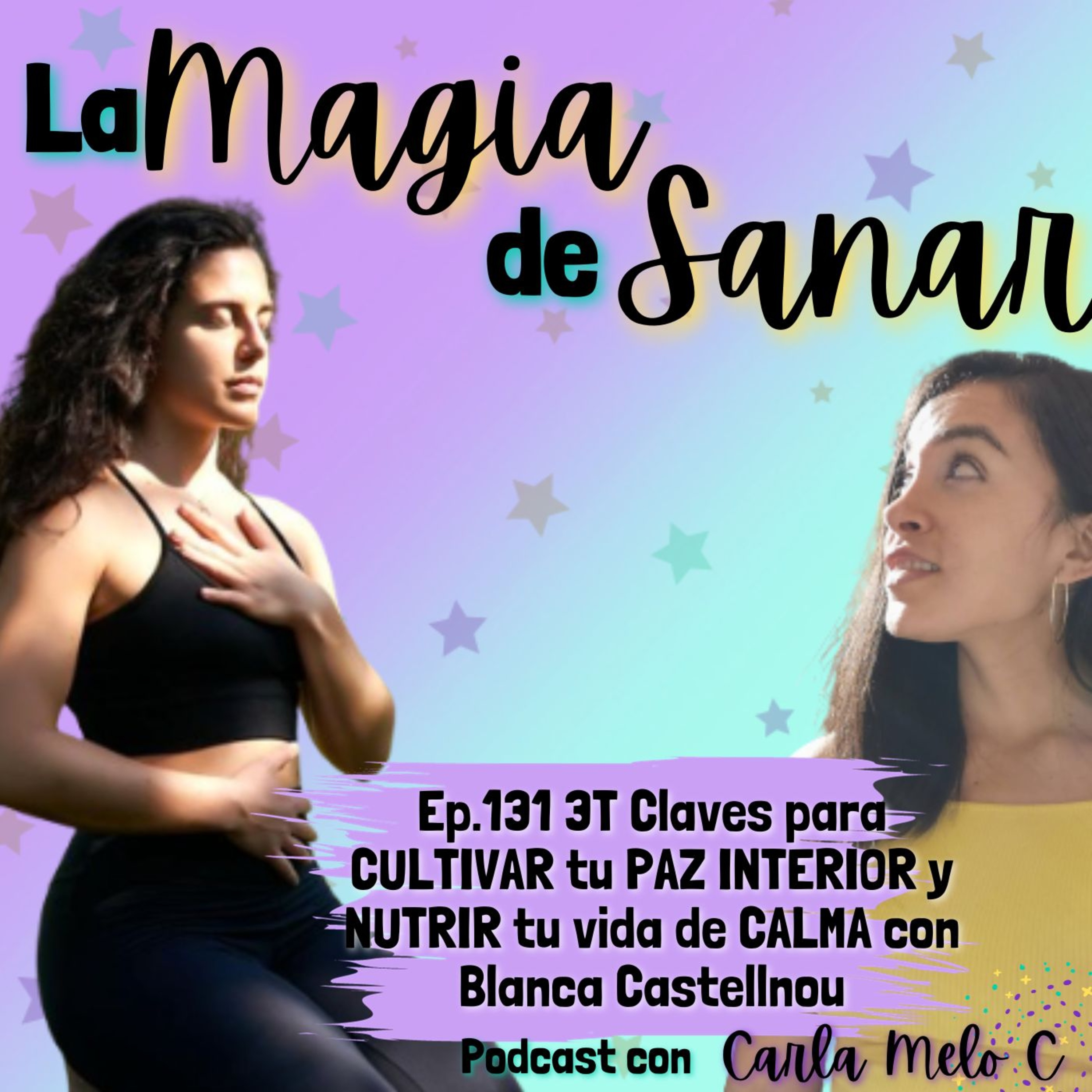 Ep.131 3T Claves para CULTIVAR tu PAZ INTERIOR y llenar tu vida de CALMA con Blanca Castellnou episode artwork