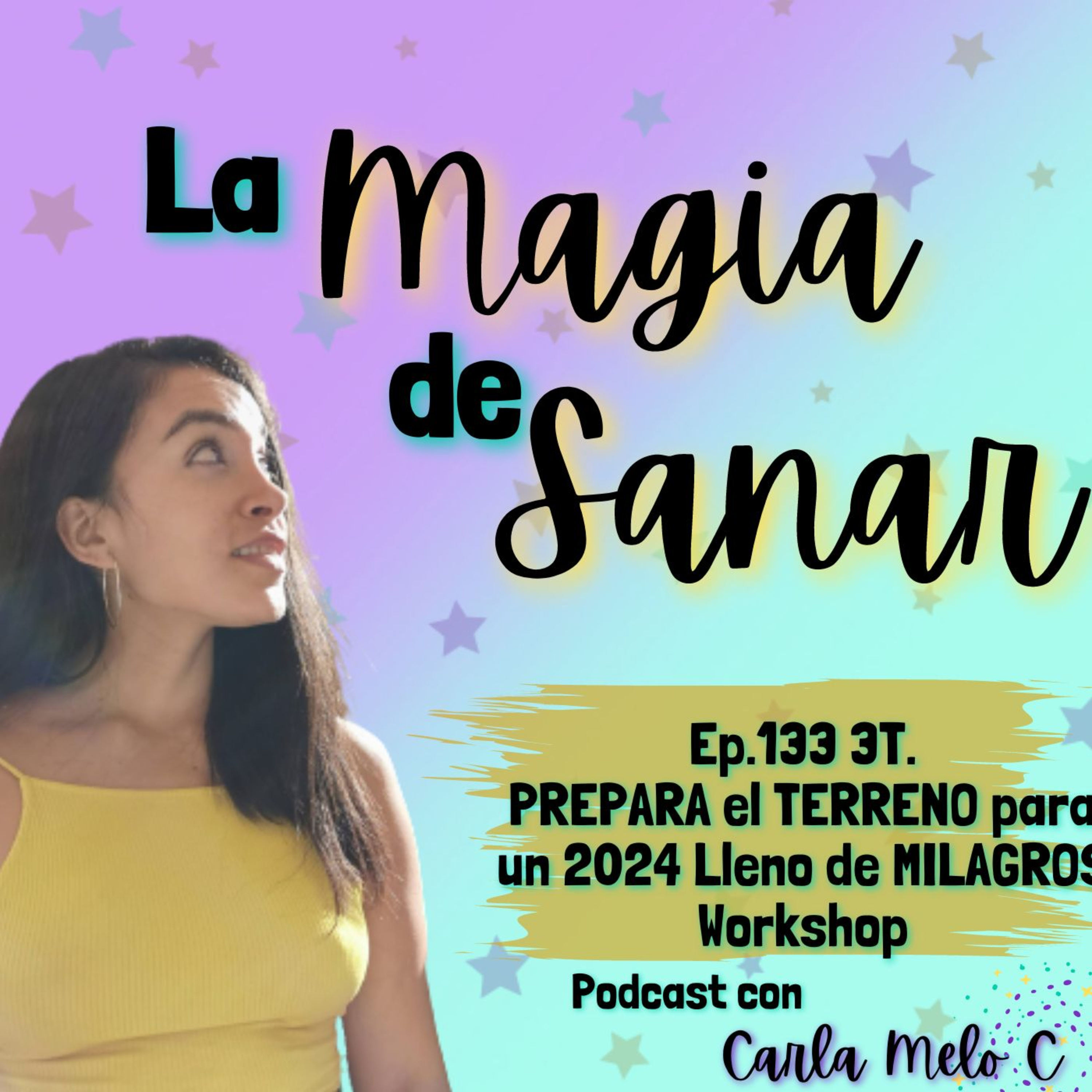 Ep.133 3T.PREPARA el TERRENO para un 2024 Lleno de MILAGROS Workshop episode artwork