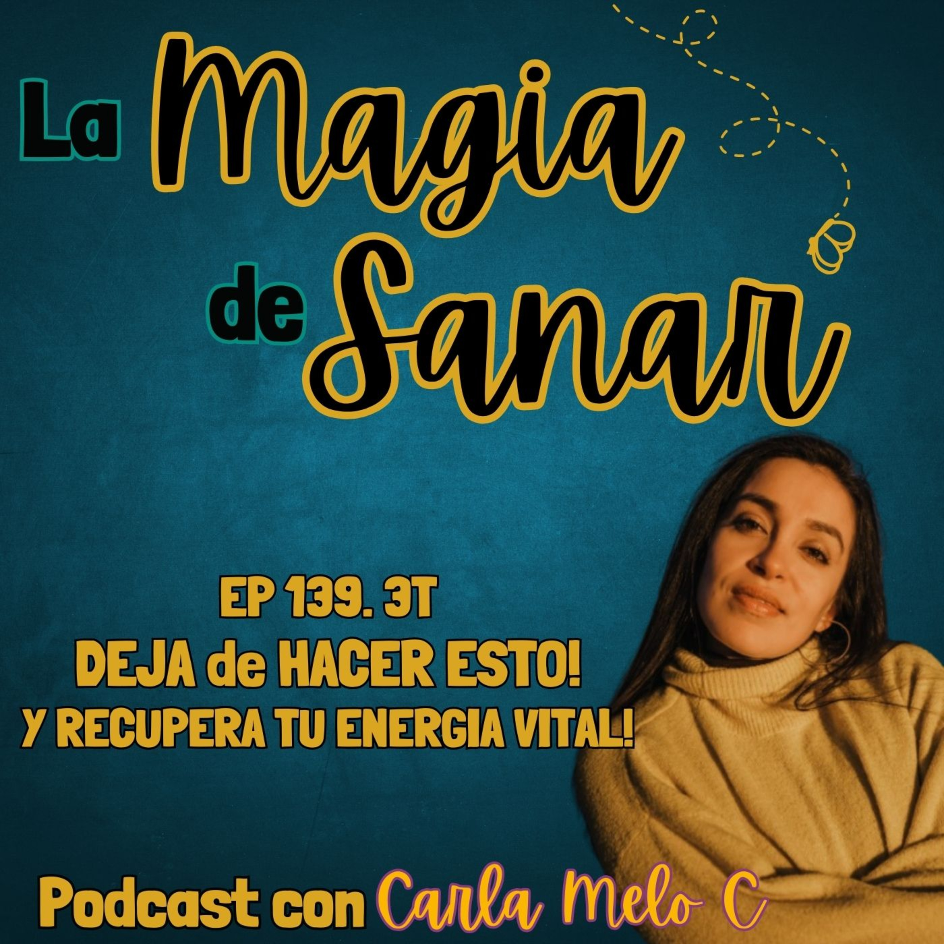 EP 139. 3T DEJA de HACER ESTO! Y RECUPERA TU ENERGÍA VITAL🔥✨ episode artwork