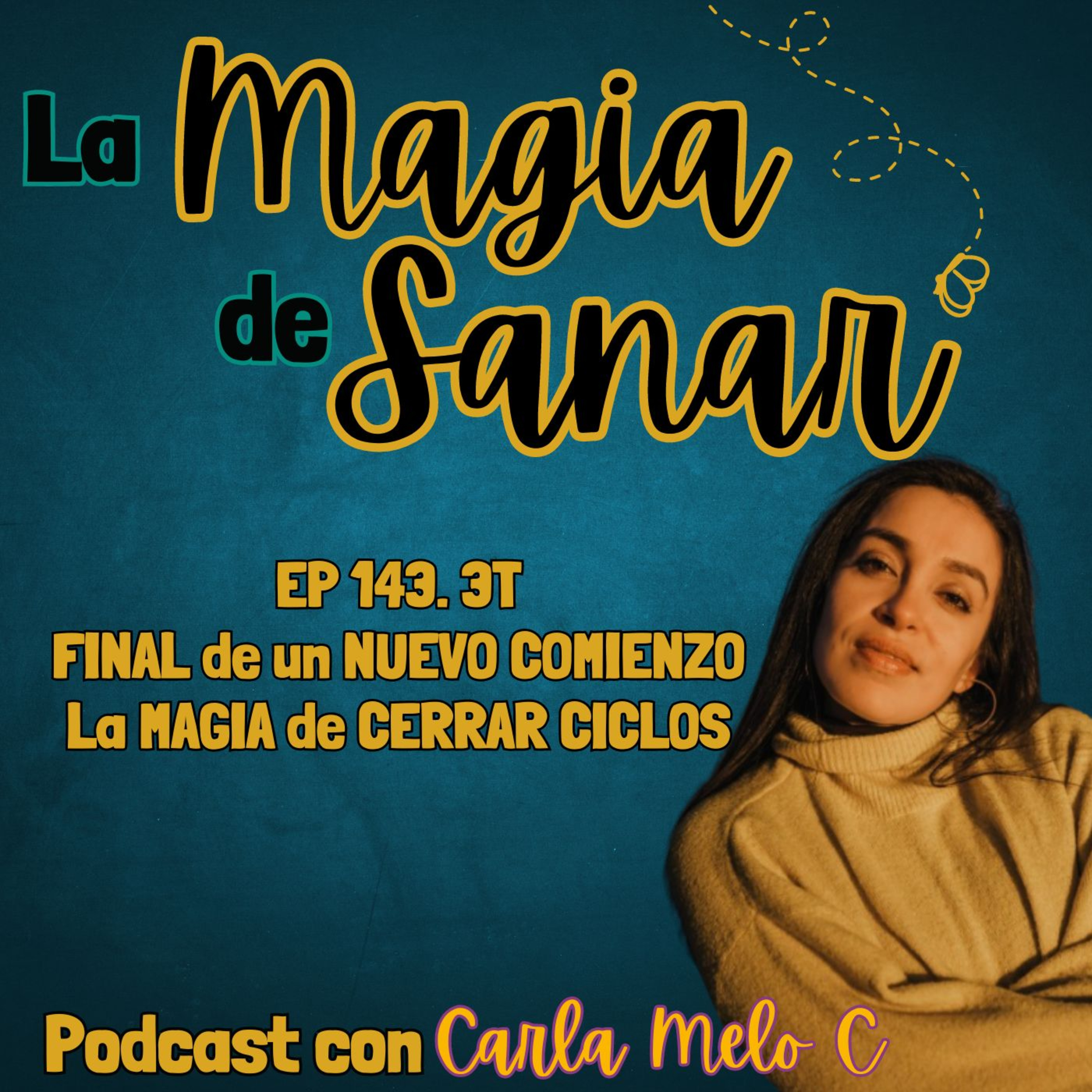 EP.143. 3T: FINAL de un NUEVO COMIENZO♾️: La MAGIA de CERRAR CICLOS👋🏻 episode artwork
