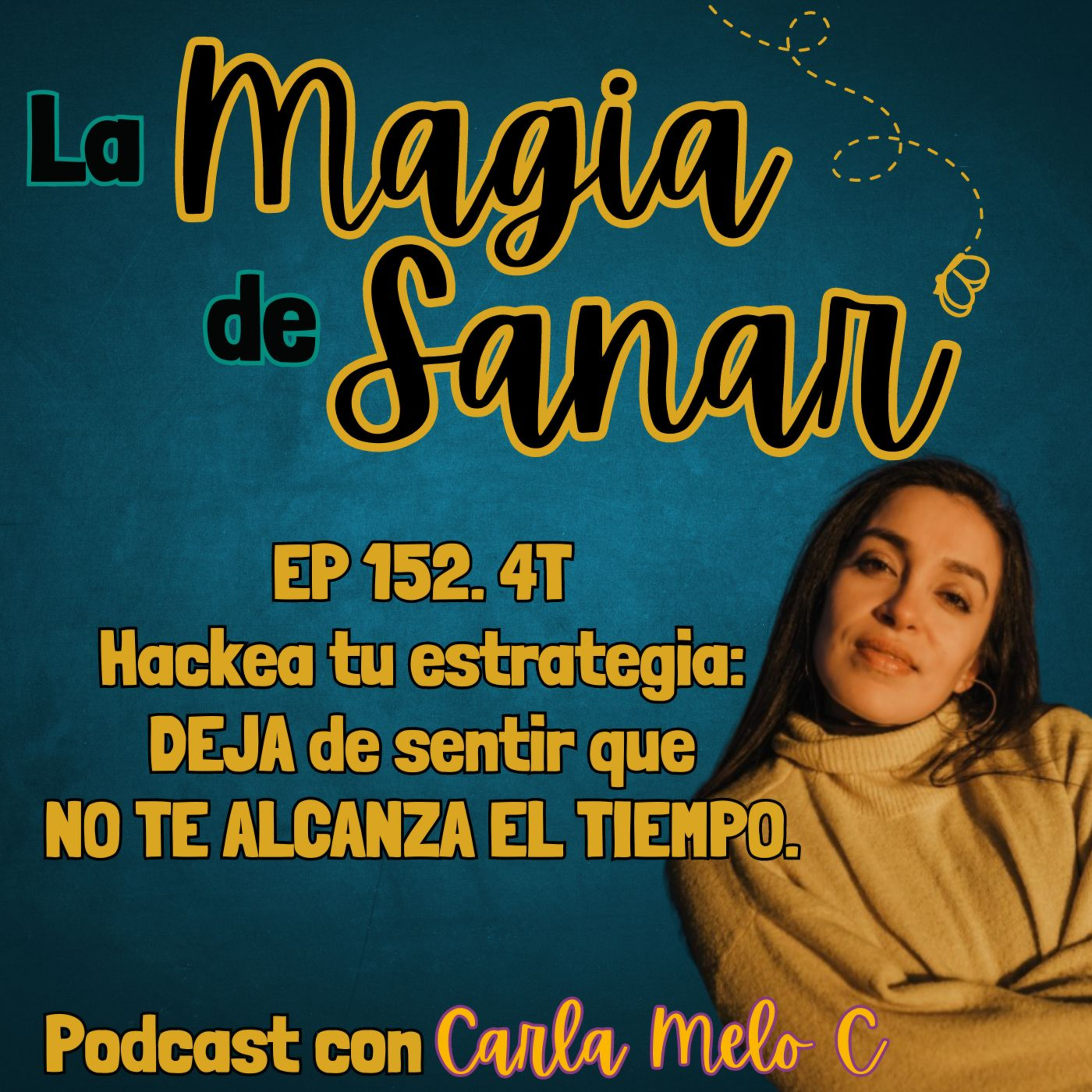 EP 152. 4T 🚨Hackea tu estrategia: DEJA de sentir que NO TE ALCANZA EL TIEMPO⏱️ episode artwork