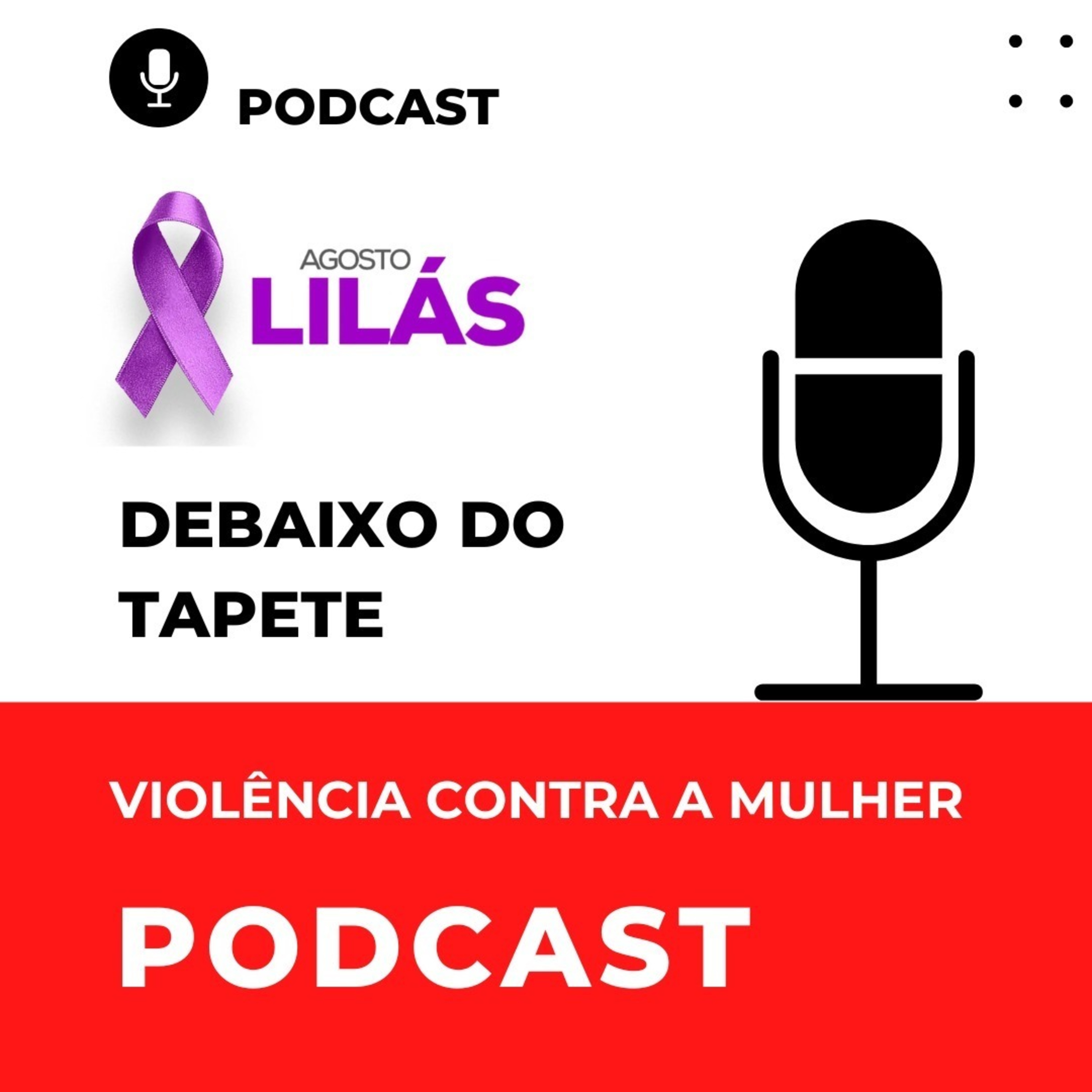 Debaixo do Tapete - Violência contra a mulher